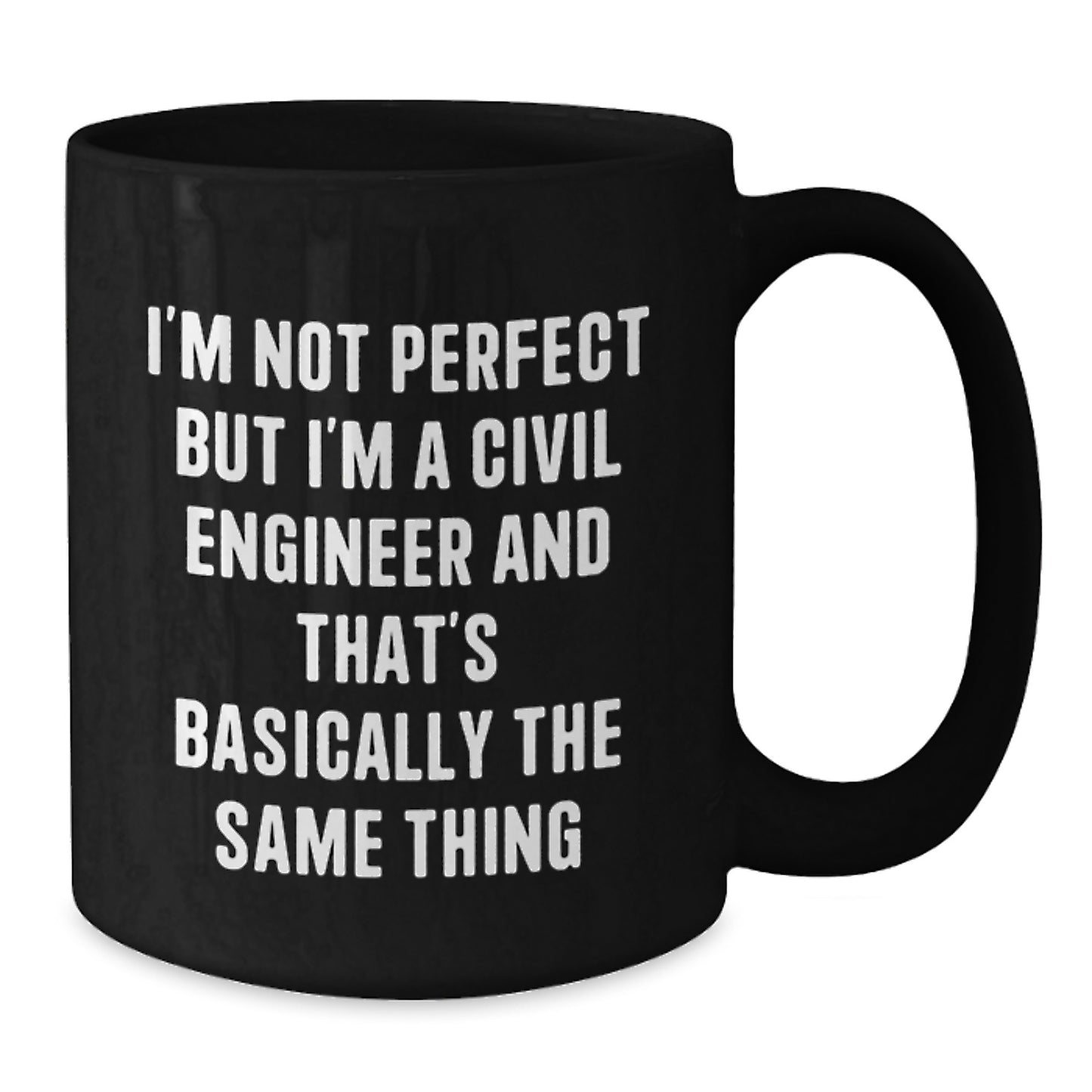 Civil Engineer Gifts from Friends, Funny Black Coffee Mug, I'm Not Perfect But I'm A Civil Engineer And That's Basically The Same Thing, Christmas Unique Gifts for Men - Additional