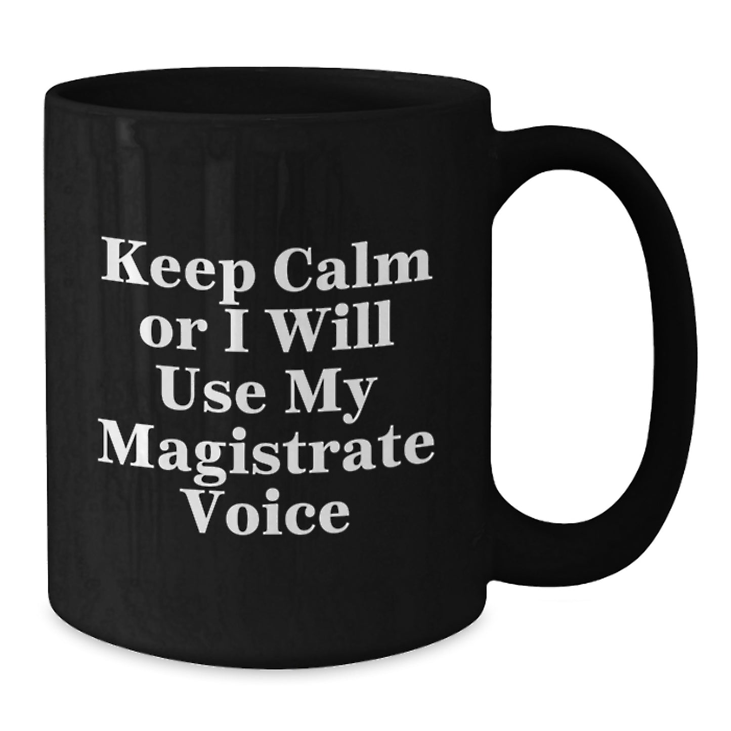 Funny Magistrate Black Coffee Mug Gifts from Men to Women, Magistrate Humor, Christmas Unique Gifts, Gifts for Magistrate - Additional