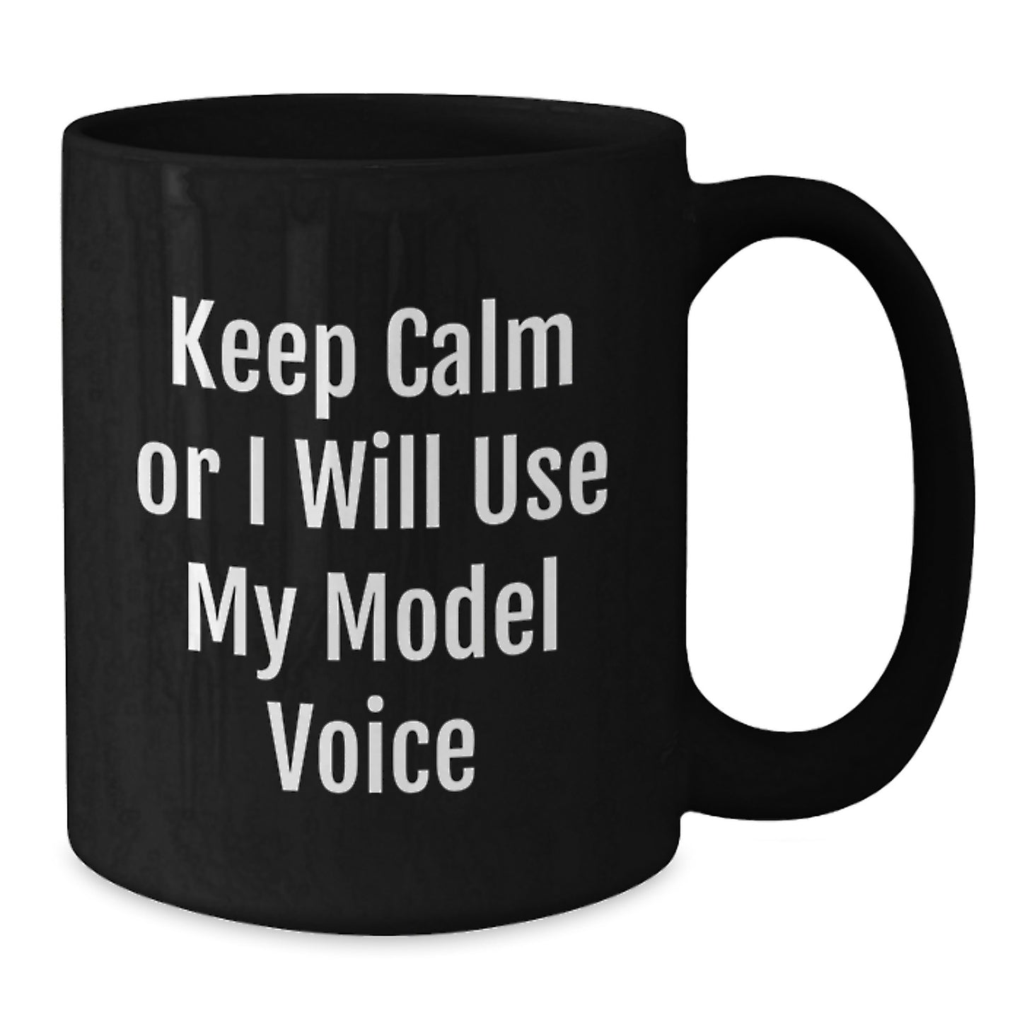 Funny Model Gifts from Friends, Unique Black Coffee Mugs for Model Enthusiasts, Keep Calm Or I Will Use My Model Voice, Graduation Unique Gifts - Additional