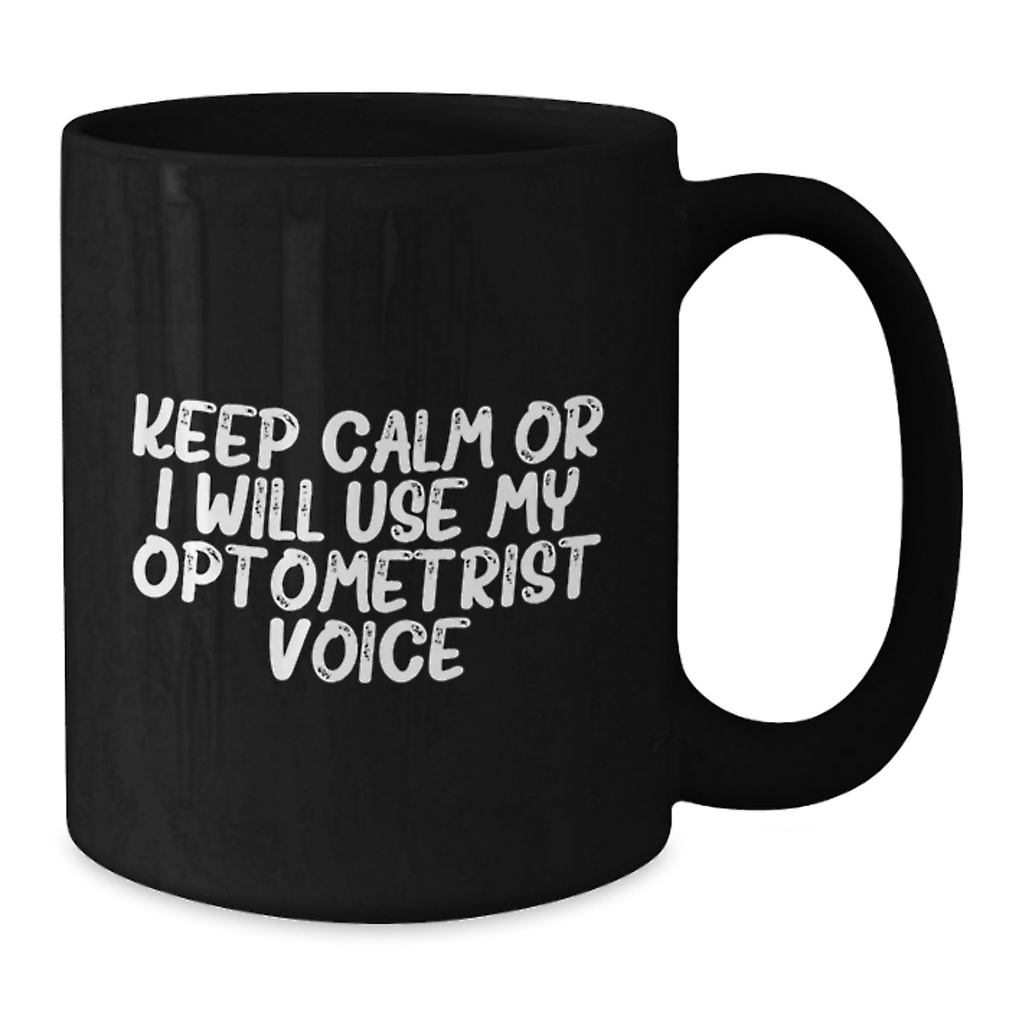Funny Optometrist Gifts from Friends, Unique Black Coffee Mug for Optometrist, Keep Calm Or I Will Use My Optometrist Voice - Additional