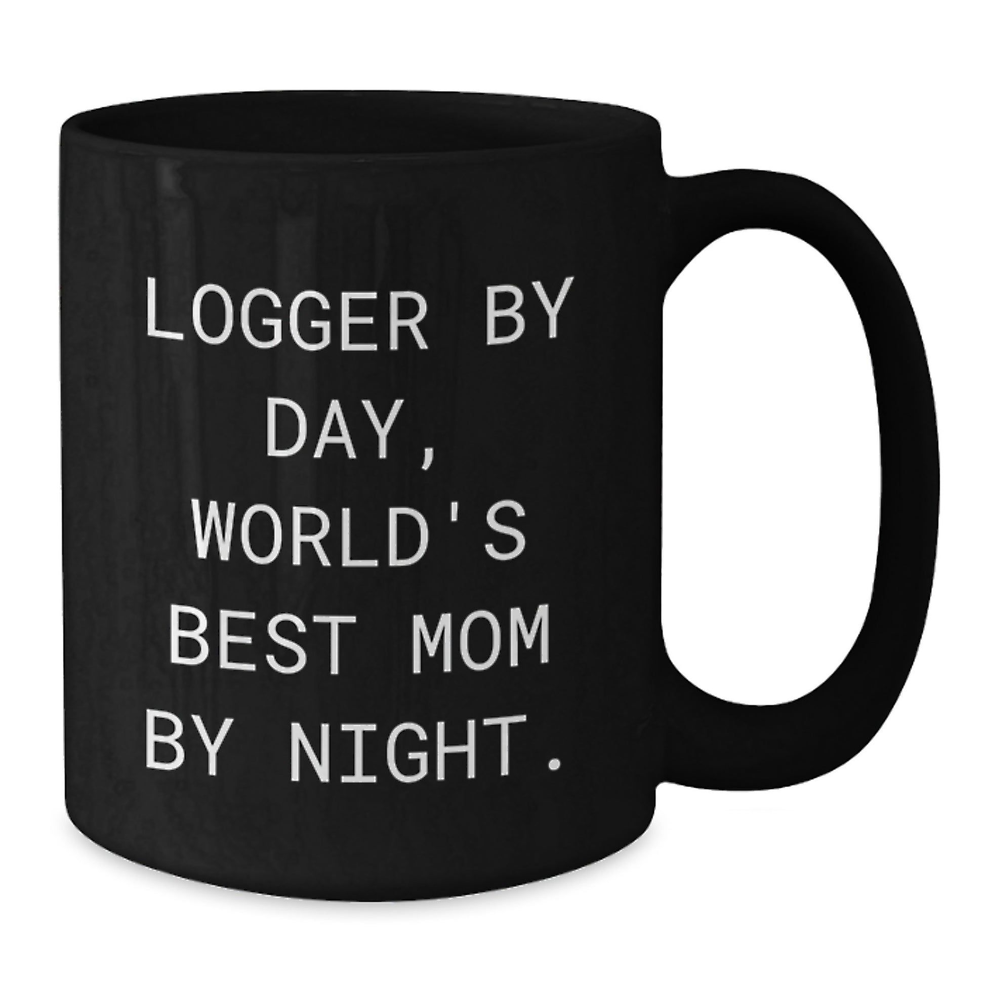 Logger By Day Funny Graduation Gifts from Mom to Best Logger Black Coffee Mug - Additional