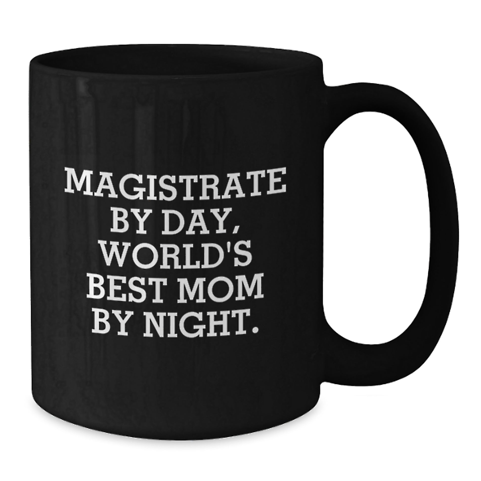 Magistrate Gifts from Friends, Magistrate By Day, World's Best Mom By Night., Funny Graduation Unique Gifts for Her, Black Coffee Mug - Additional