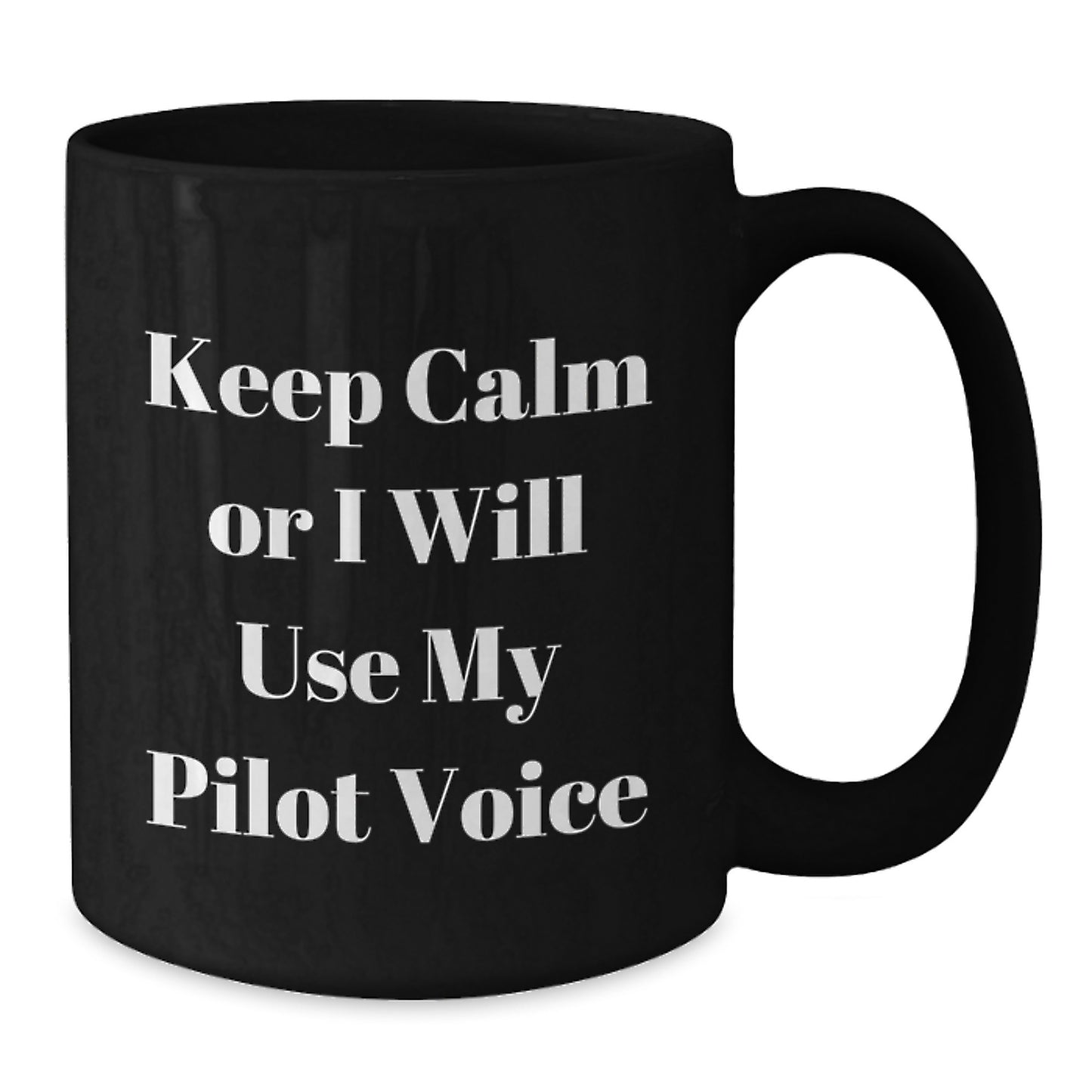 Funny Pilot Gifts from Friends and Family for Graduation Unique Pilot Black Coffee Mug - Keep Calm Or I Will Use My Pilot Voice - Additional
