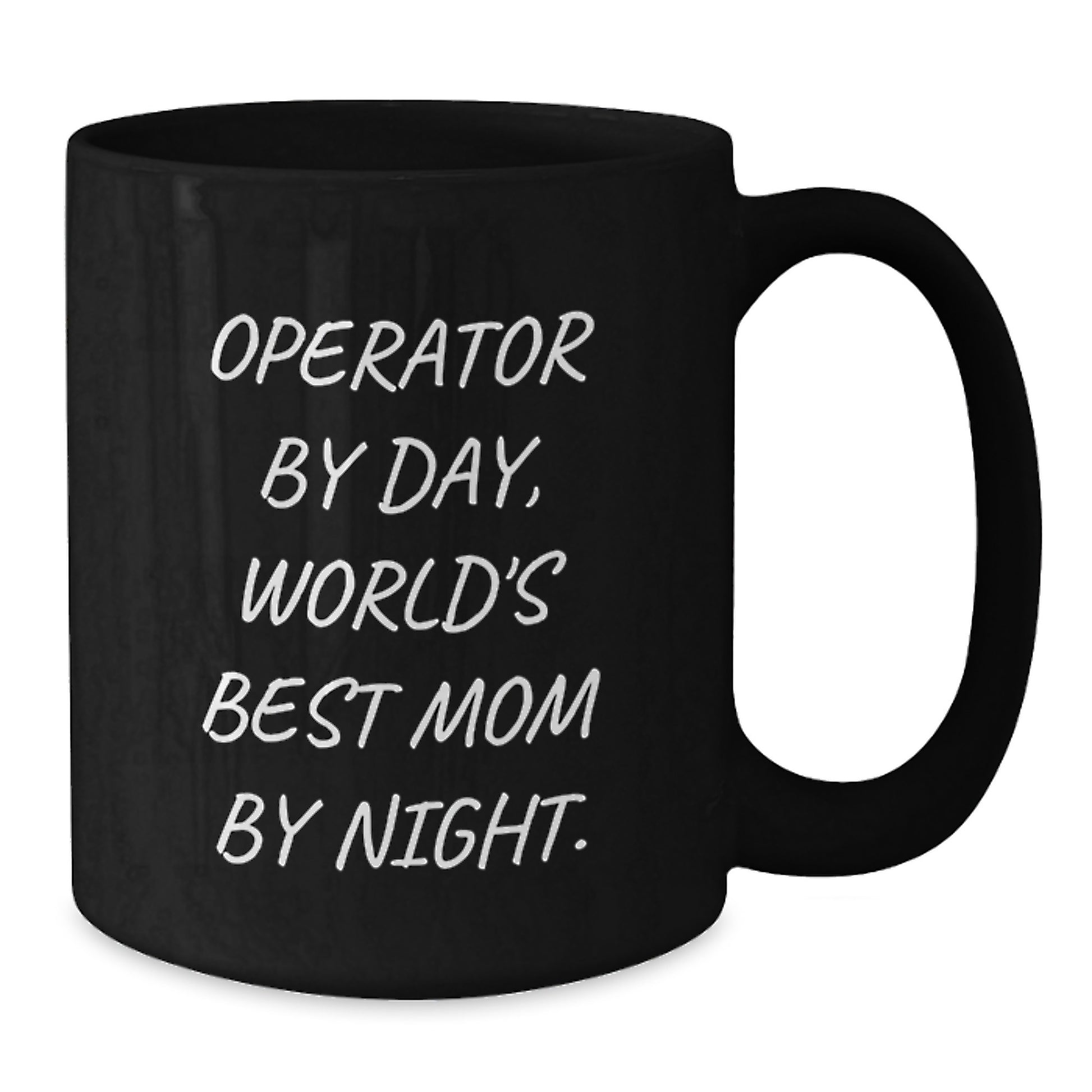 Operator By Day, World's Best Mom By Night. Funny Gifts for Operator Birthday, Black Coffee Mug for Friends, Family, and Coworkers. - Additional