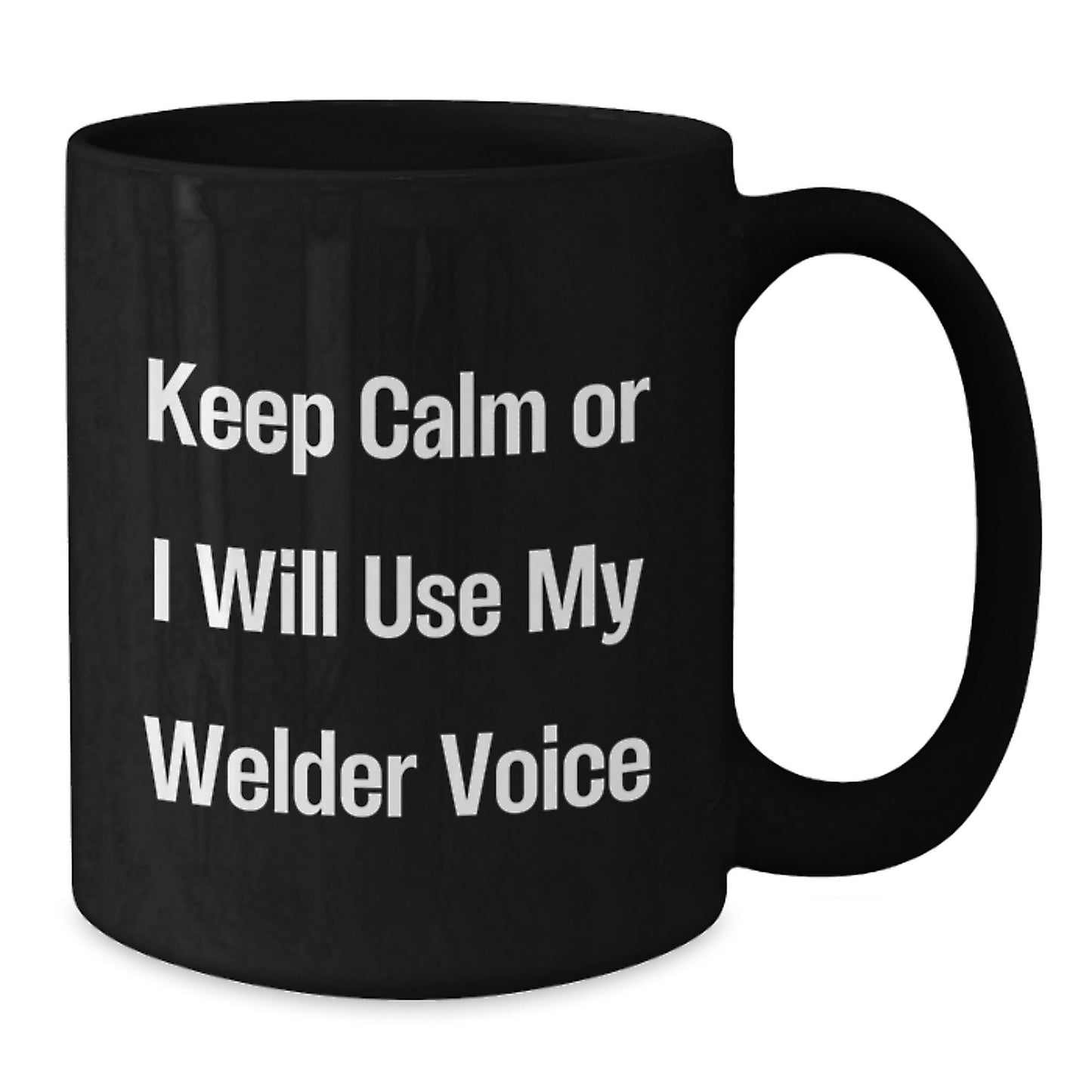 Funny Keepsake Gifts from Friends for Welder Men Christmas Unique Mugs Keep Calm or I'll Use My Voice - Additional