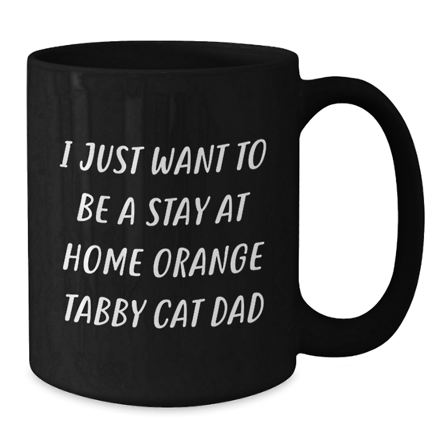 Funny Orange Tabby Cat Dad Gifts from Men to Friends for Graduation Unique Orange Tabby Cat Lovers - I Just Want To Be A Stay At Home Orange Tabby Cat Dad Black Coffee Mug - Additional