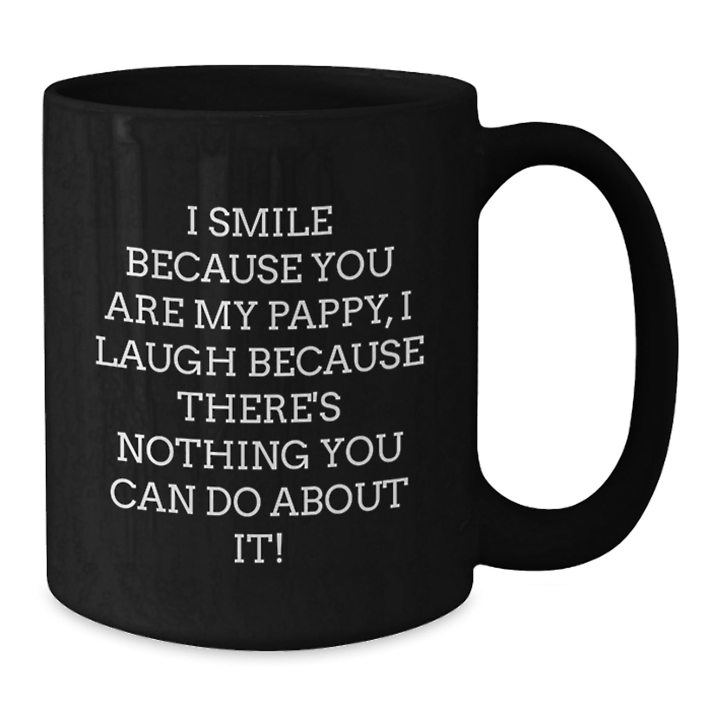 Funny Pappy Black Coffee Mug Gift for Dad from Family - I Smile Because You Are My Pappy - Additional