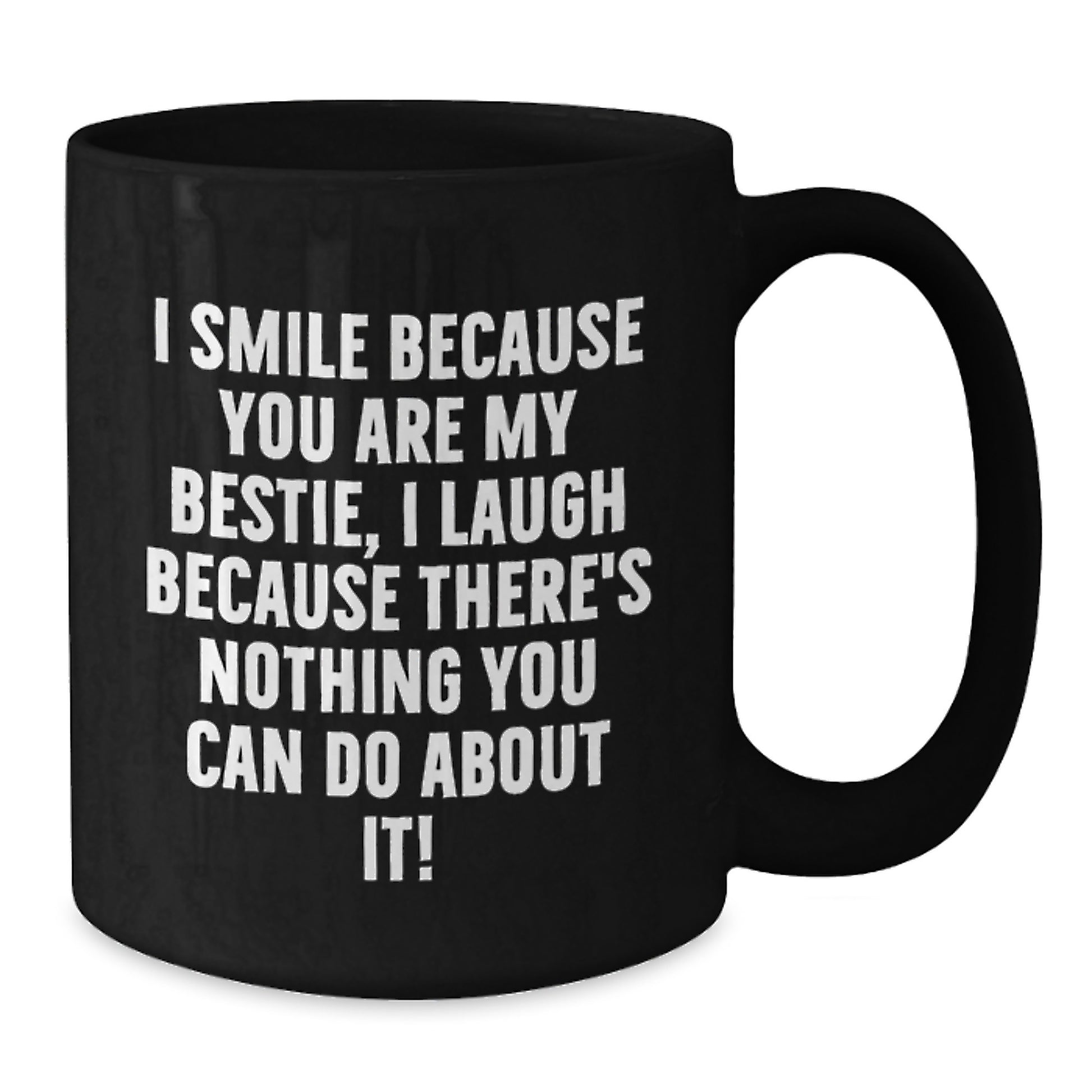 Funny Bestie Birthday Unique Gifts from Friends, I Smile Because You Are My Bestie, Gifts for Bestie, Black Coffee Mug - Additional