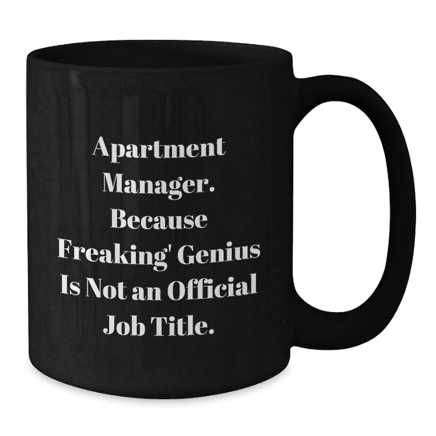 Gifts from Friends for Apartment Manager, 'Apartment Manager. Because Freaking' genius Is Not An Official Job Title.', Funny Black Coffee Mug, Birthday Unique Gifts - Additional