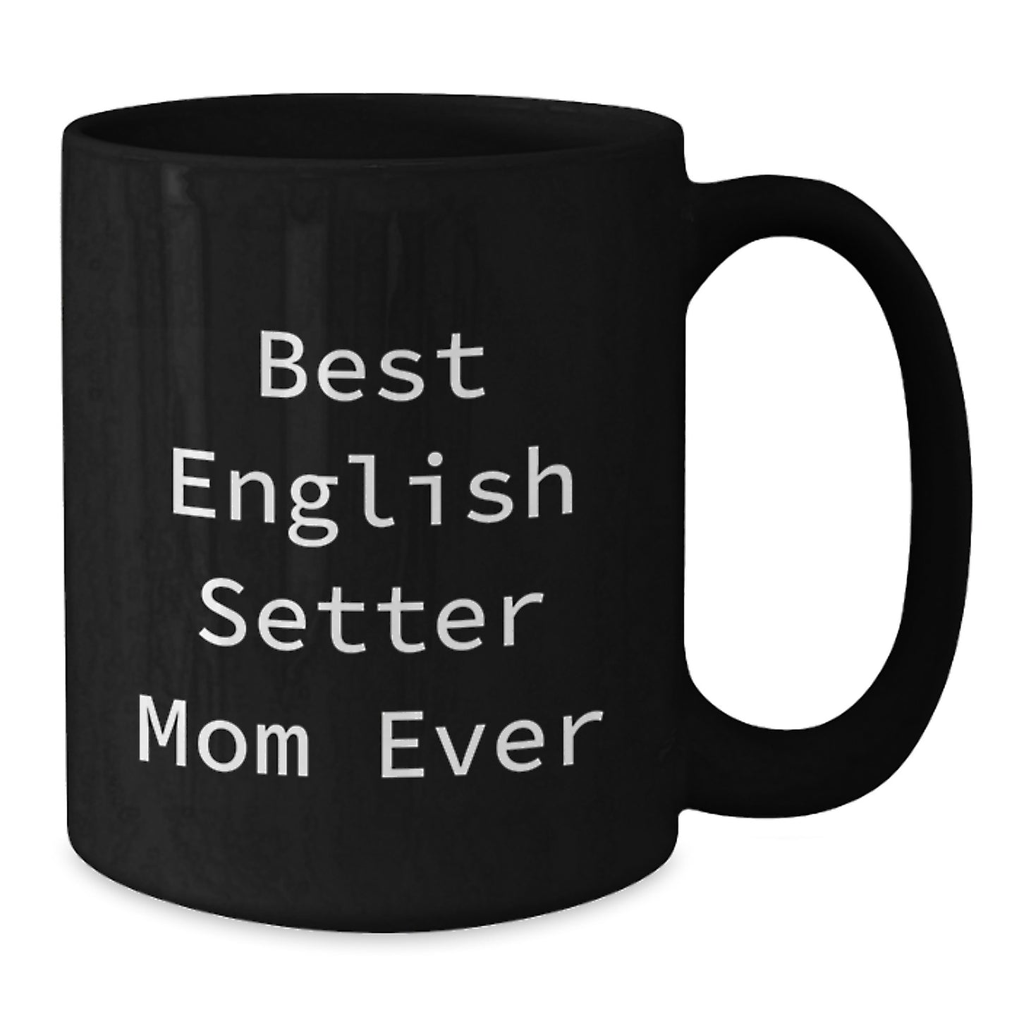 Funny English Setter Dog Mom Black Coffee Mugs Gifts for English Setter Dog Lovers Birthday Unique Gifts from Friends or Family - Additional