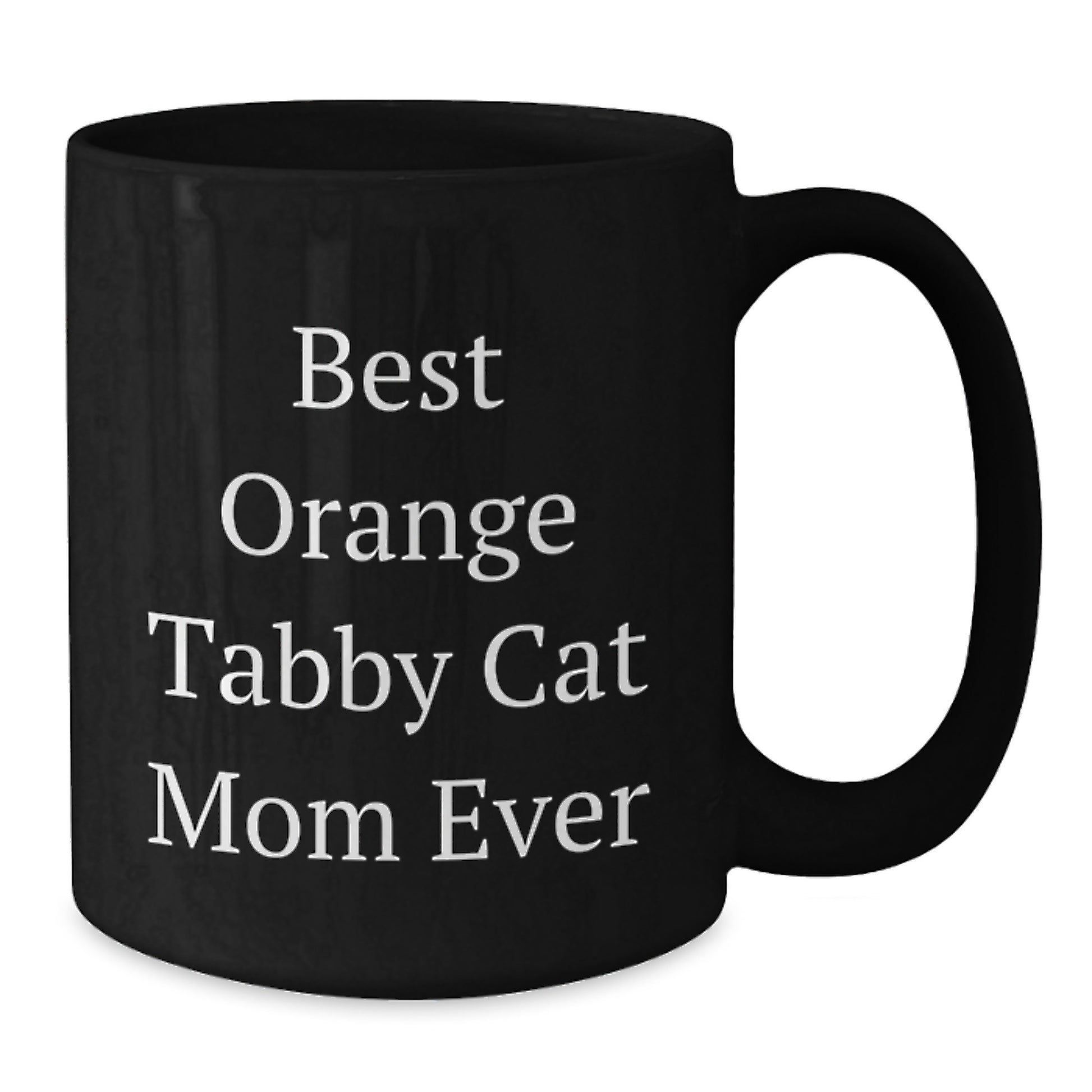 Funny Orange Tabby Cat Mom Ever Gifts from Friends for Orange Tabby Cat Lovers Black Coffee Mug, Unique Graduation Gifts for Her, Best Orange Tabby Cat Mom Ever Quote - Additional