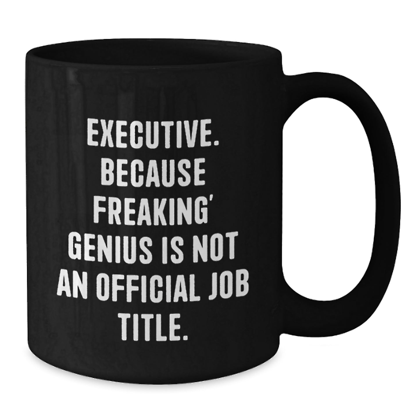 Funny Executive Gifts from Men, Unique Christmas Unique Gifts for Executive, Black Coffee Mug with Executive. Because Freaking' genius Is Not An Official Job Title. - Additional
