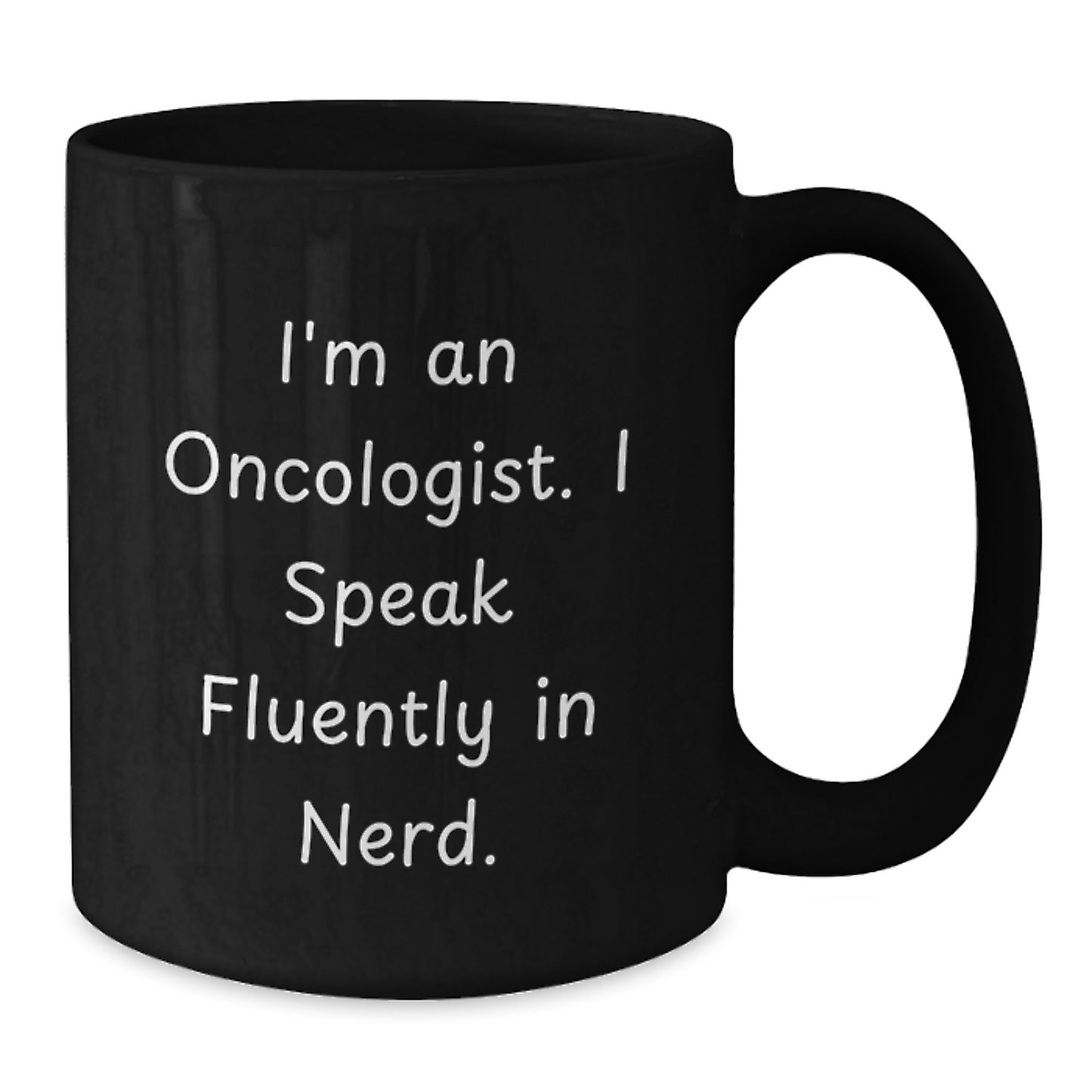 Oncologist Humor Gifts from Friends for Graduation Unique Oncologist Black Coffee Mug, I'm An Oncologist. I Speak Fluently In genius. - Additional