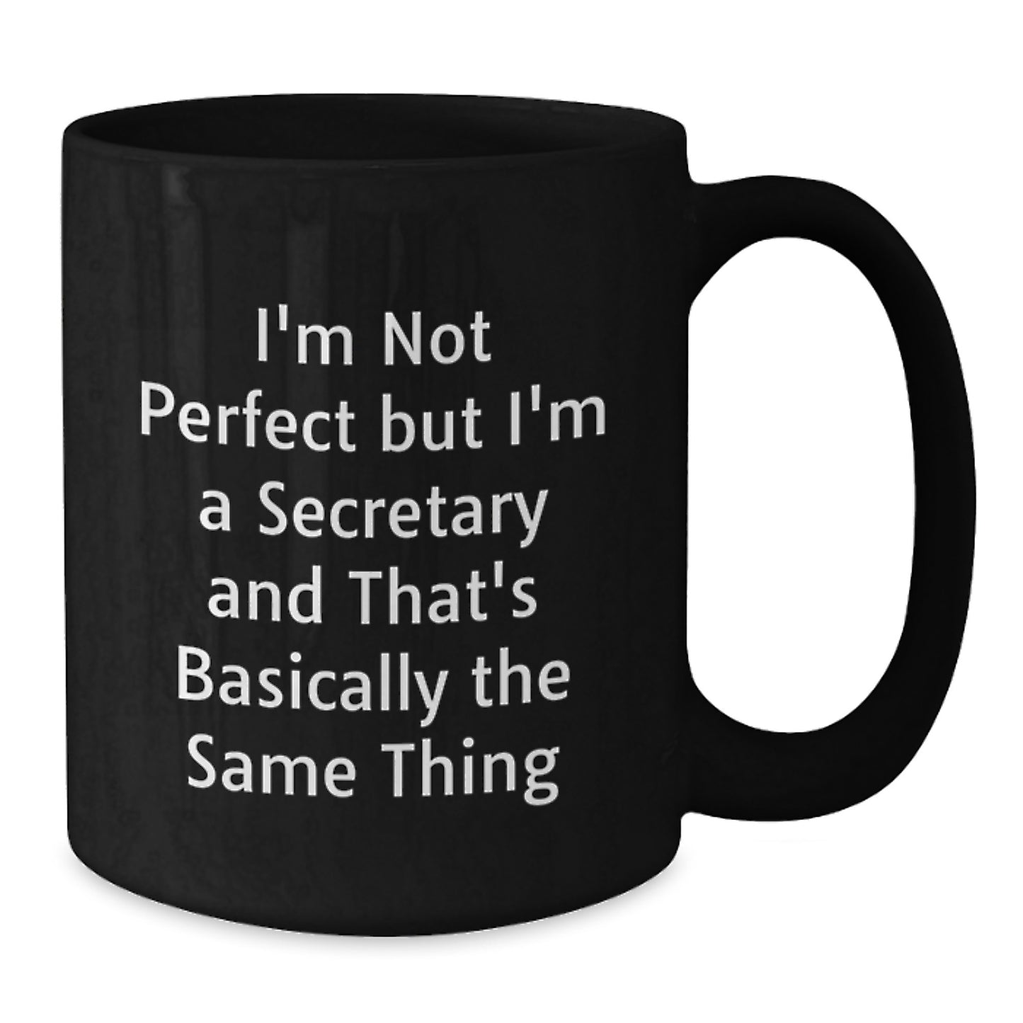 Secretary Humor Gifts from Friends - Funny Black Coffee Mug for Graduation - 'I'm Not Perfect But I'm A Secretary' Quote, Gifts for Secretary - Additional
