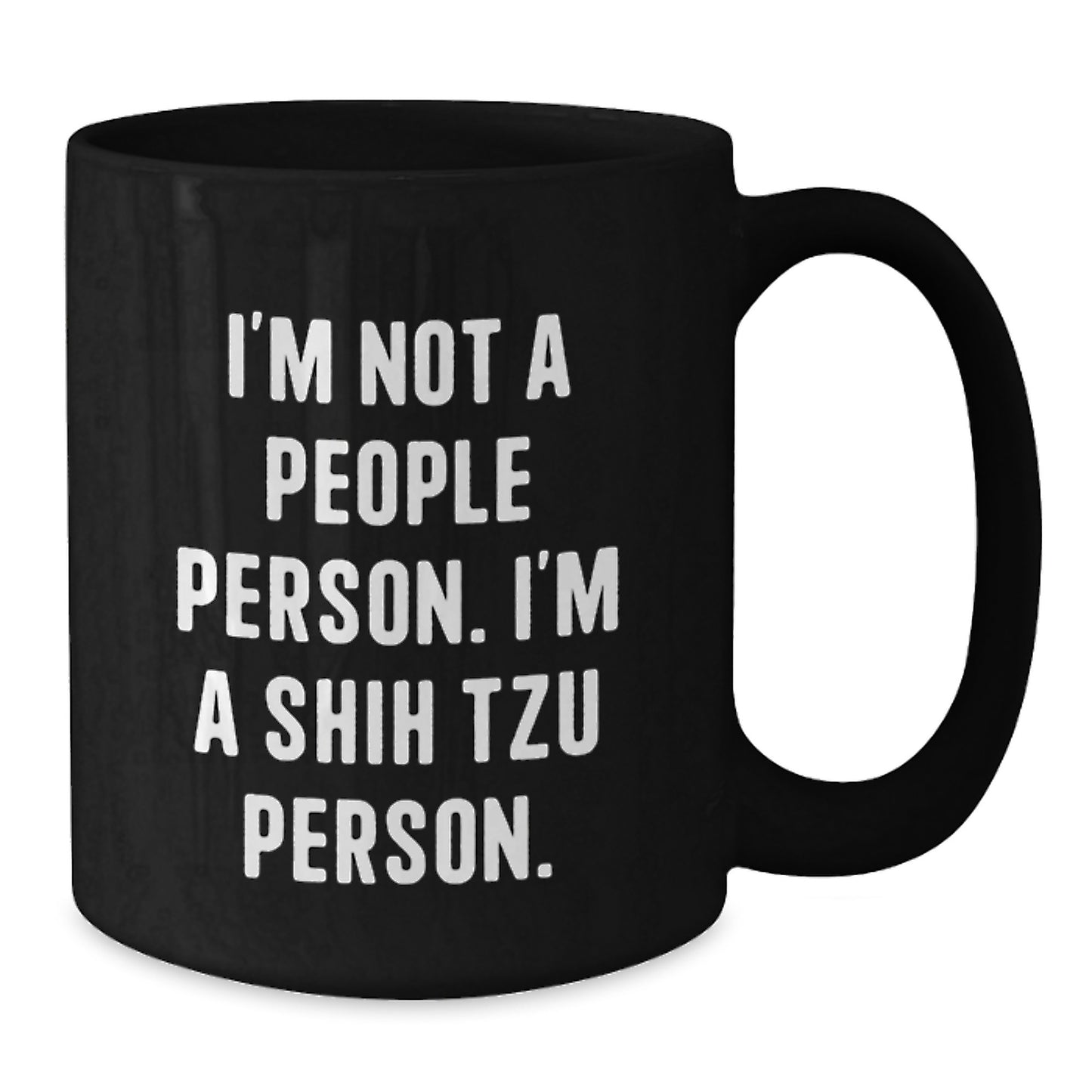 Funny Shih Tzu Dog Lover Gifts for Men, Unique Black Coffee Mug, I'm Not A People Person. I'm A Shih Tzu Person., Valentine's Unique Gifts from Friends - Additional