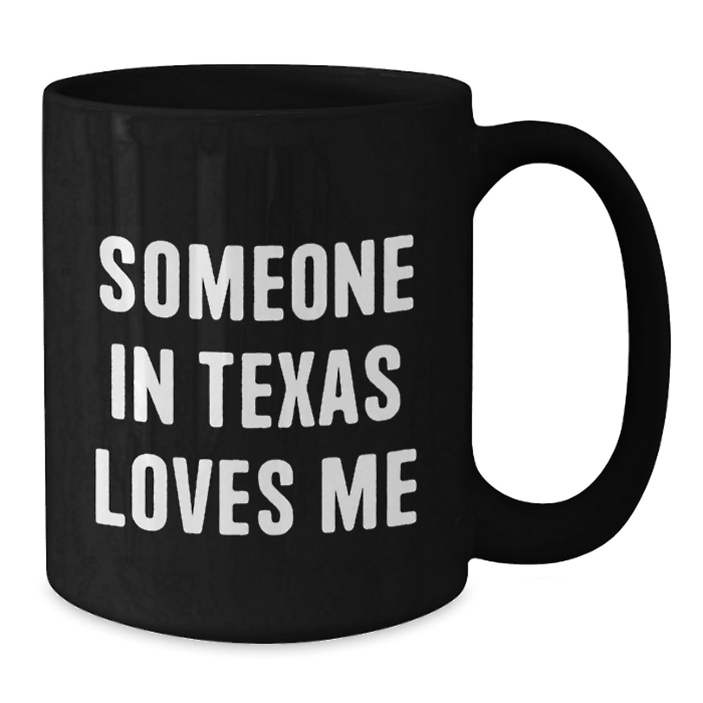 Texas Birthday Unique Gifts from Friends to Family - Funny Quotes Black Coffee Mugs for Men and Women - Someone In Texas Loves Me Mug - Additional