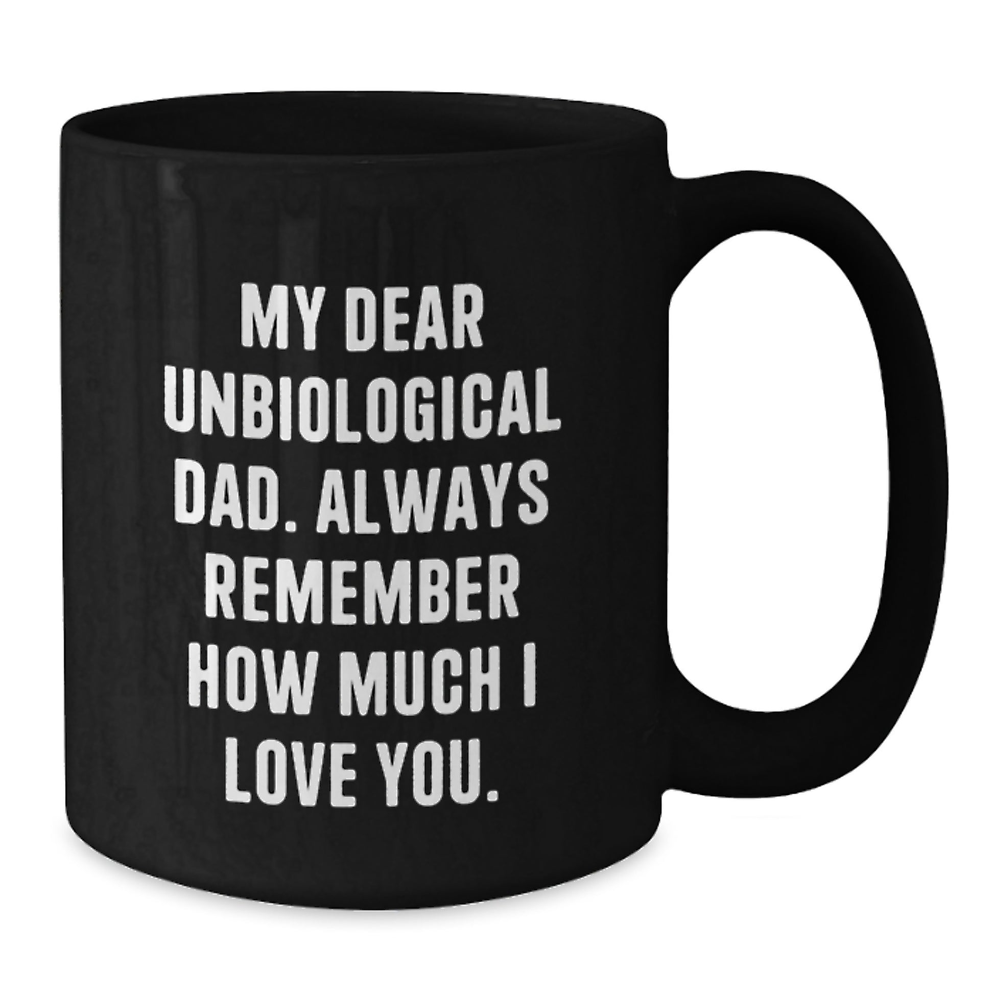Funny Unbiological Dad Gifts from Men to Unbiological Dad on Christmas Unique Gifts - Unbiological Dad Black Coffee Mug with Inspirational Quote - Additional