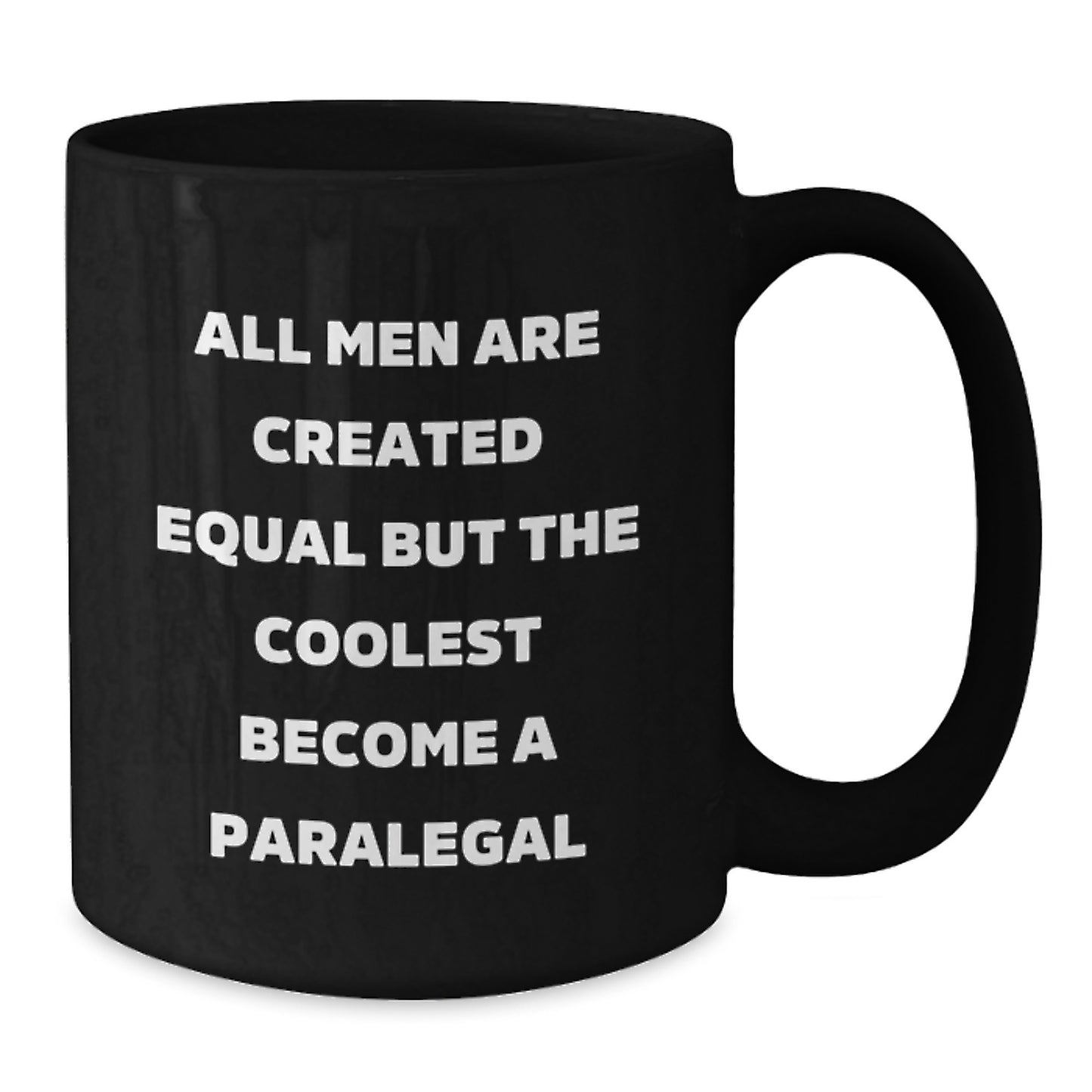 Funny Paralegal Humor Gifts from Men for Mom Paralegal Black Coffee Mugs All Men Are Created Equal But The Coolest Become A Paralegal - Additional