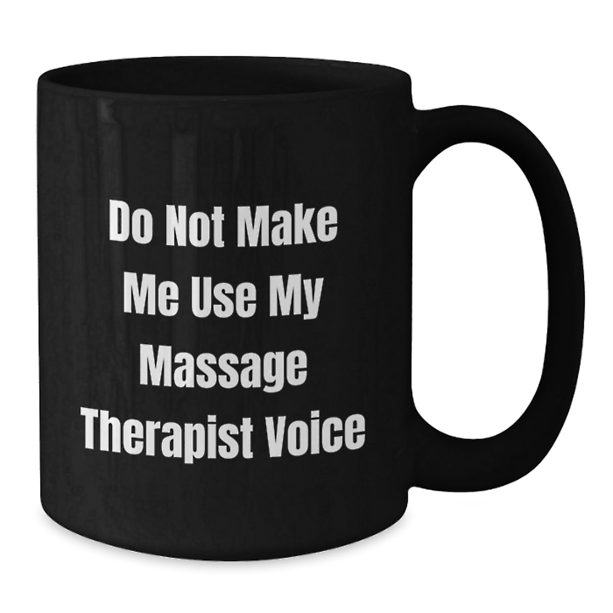 Funny Massage Therapist Gifts from Men for Women Black Coffee Mug - Do Not Make Me Use My Massage Therapist Voice - Additional