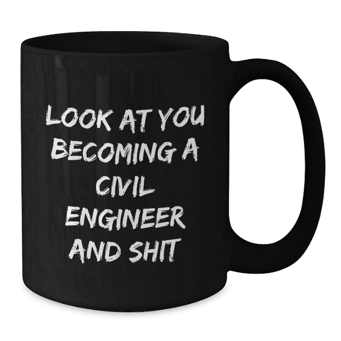 Funny Civil Engineer Gifts for Him or Her, 'Look At You Becoming A Civil Engineer And Shit' Black Coffee Mug, Gifts from Friends, Family, Coworkers, or Colleagues for Graduation - Additional