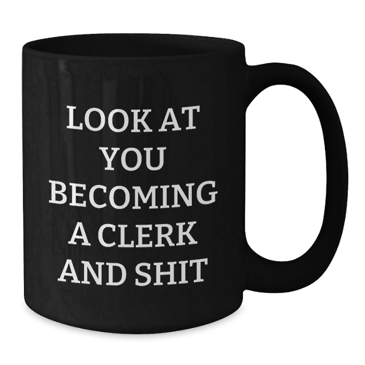 Funny Clerk Gifts - Black Coffee Mug for Clerk, Unique Gifts from Family to Clerk, Gifts for Clerk, Mother's Day Unique Gifts - Additional