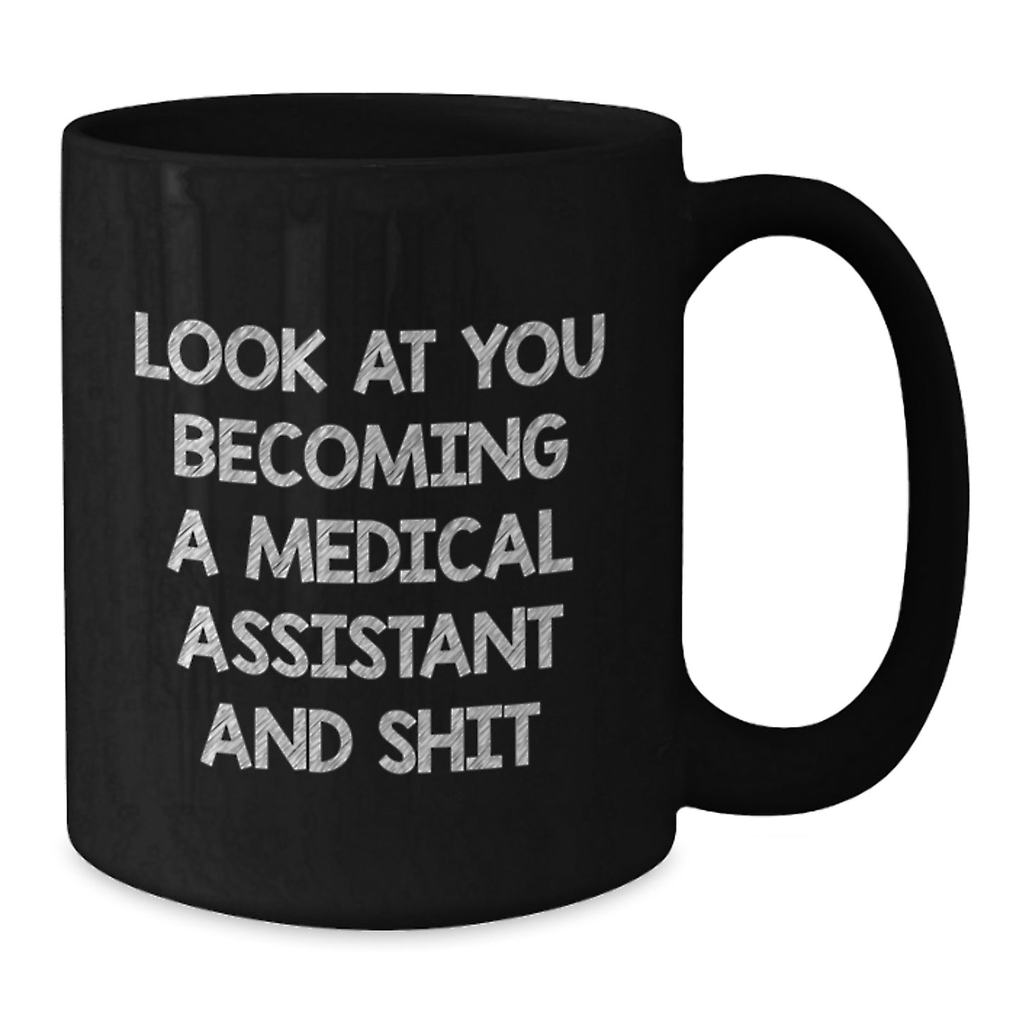 Funny Medical Assistant Gifts from Mom on Mother's Day - 'Look At You Becoming A Medical Assistant And Shit' Black Coffee Mug for Medical Assistant Women - Additional