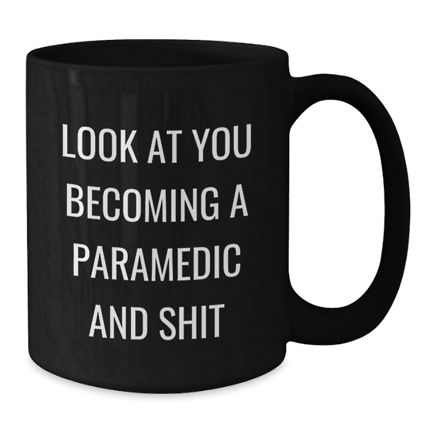 Funny Rescue Worker Black Coffee Mugs Gifts from Friends to Rescue Worker for Christmas - Look At You Becoming A Rescue Worker And Shit - Additional