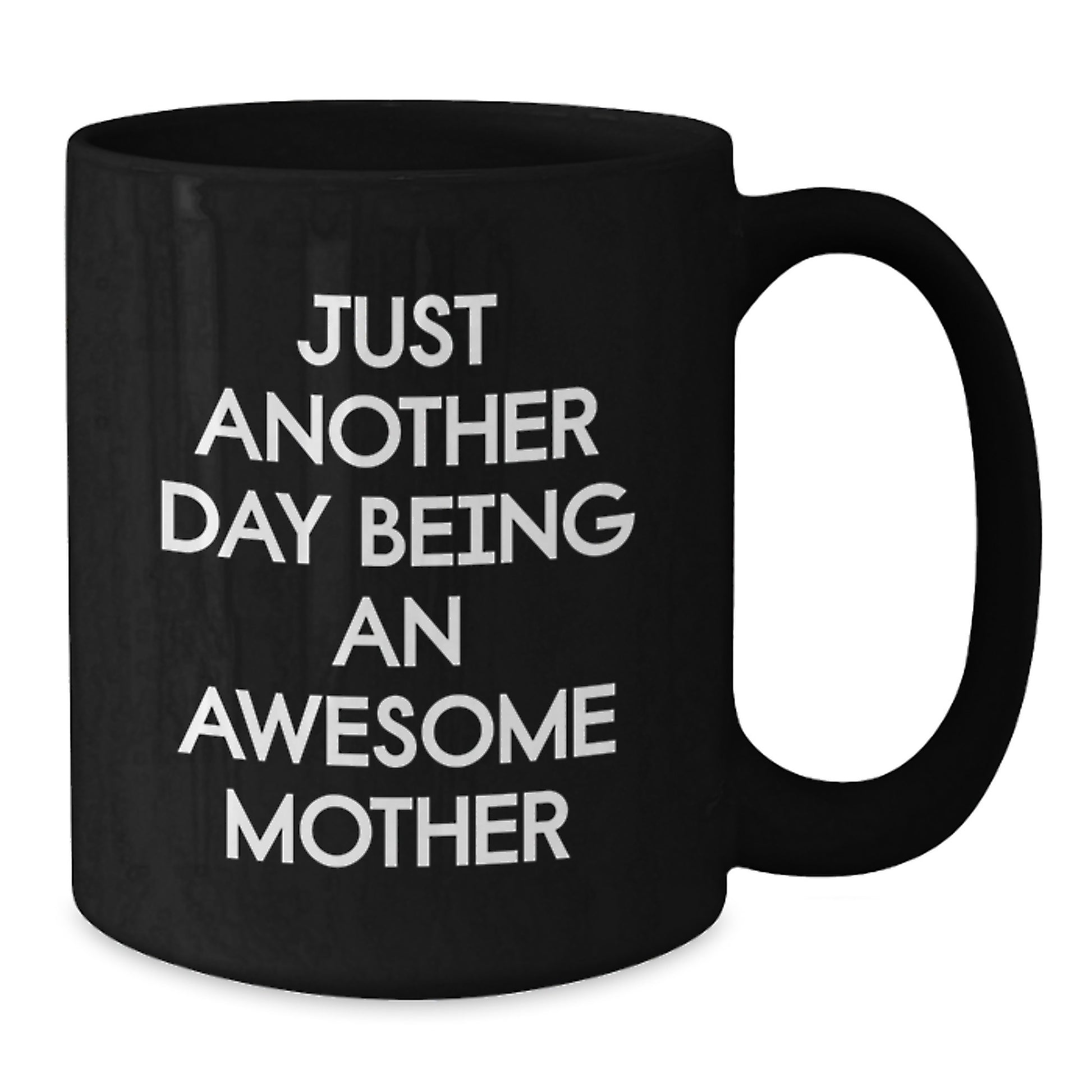 Funny Mom Graduation Gifts from Friends - Just Another Day Being An Awesome Mother Black Coffee Mug, Mother's Day and Birthday Unique Gift for Her - Additional