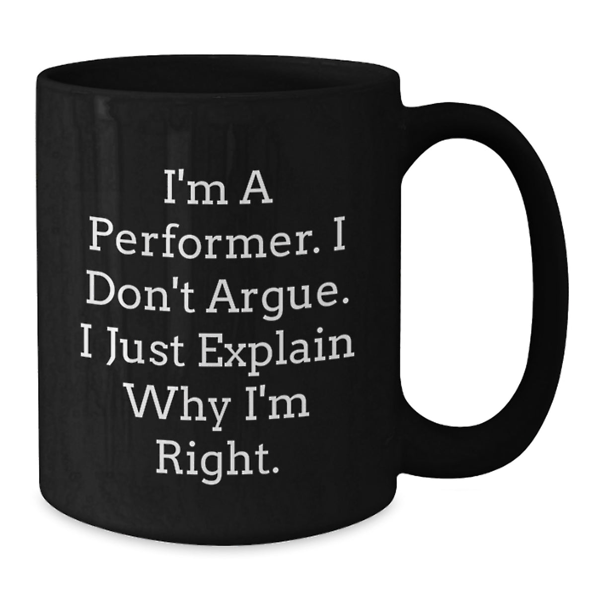 Performer Coffee Mug Gift for Him - A Witty Keepsake, I'm A Performer - Additional