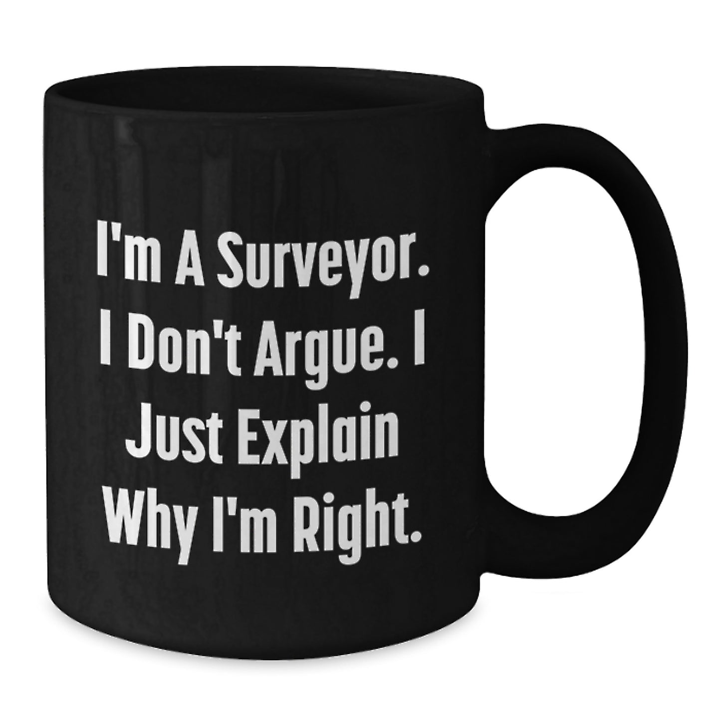 Funny Surveyor Gifts for Men - I'm A Surveyor Mugs - Christmas Unique Presents from Friends - Black Coffee Mug - Additional