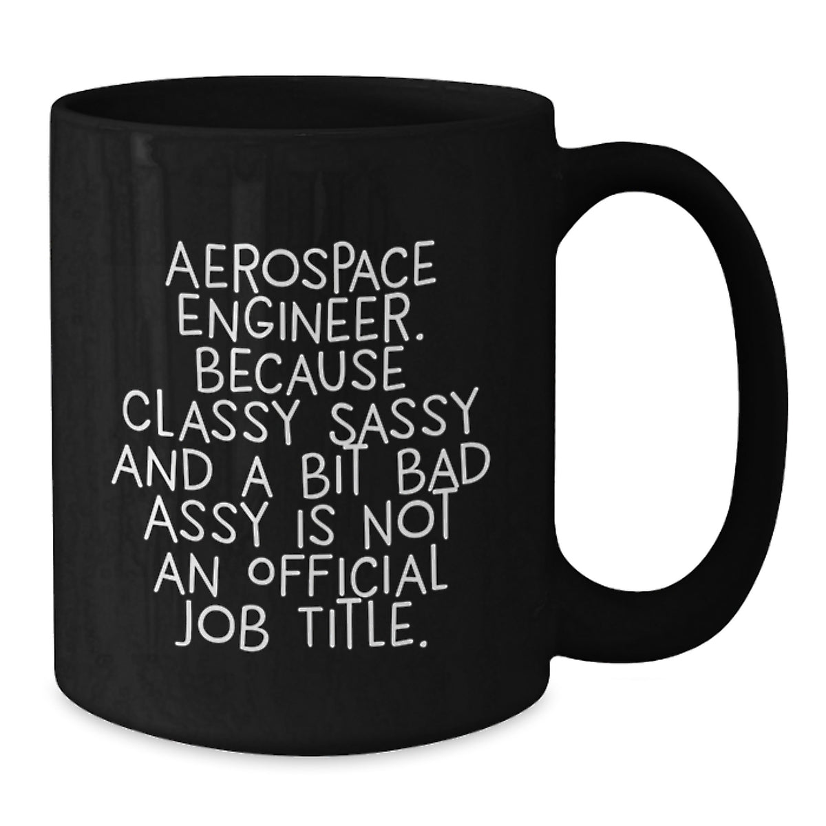 Funny Aerospace Engineer Gifts, Black Coffee Mug for Men, Classy Sassy and a Bit Fearlessy is Not an Official Job Title Humor, Unique Christmas Memorable Presents - Additional