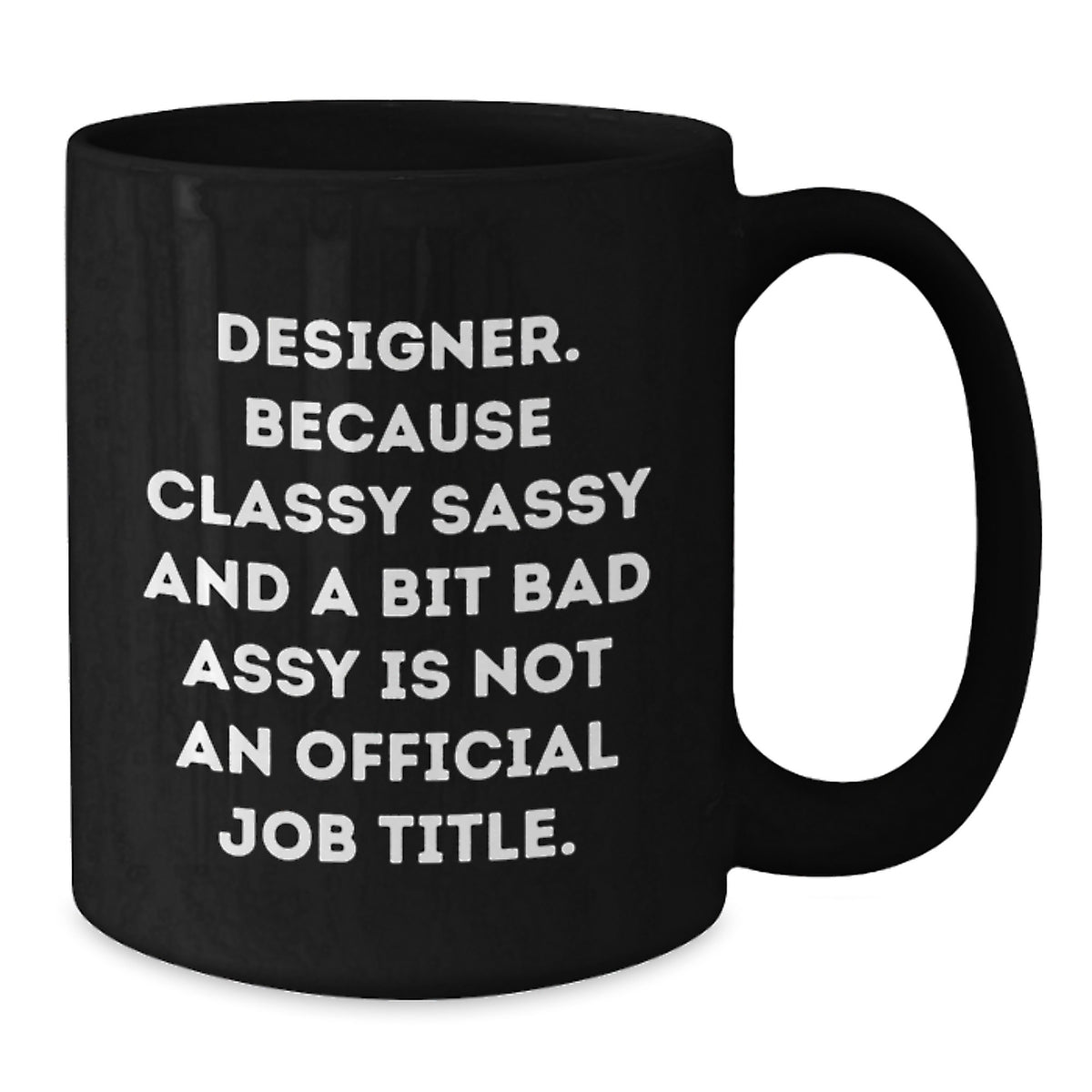 Christmas Gift for Her - Designer Coffee Mug, Classy Sassy Tone - Additional