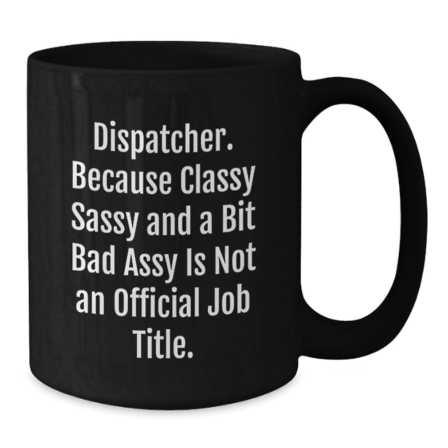 Dispatcher Gifts, Funny Quote, Black Coffee Mug, Graduation Unique Gifts from Family to Dispatcher - Additional