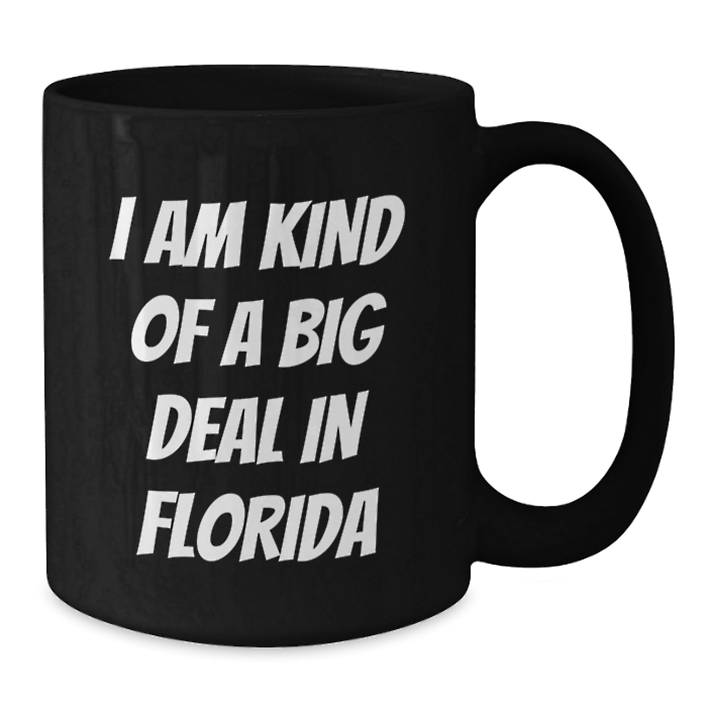 Florida Humor Gifts from Friends and Family - I Am Kind Of A Prime Selection In Florida Black Coffee Mug for Graduation Unique Gifts - Additional
