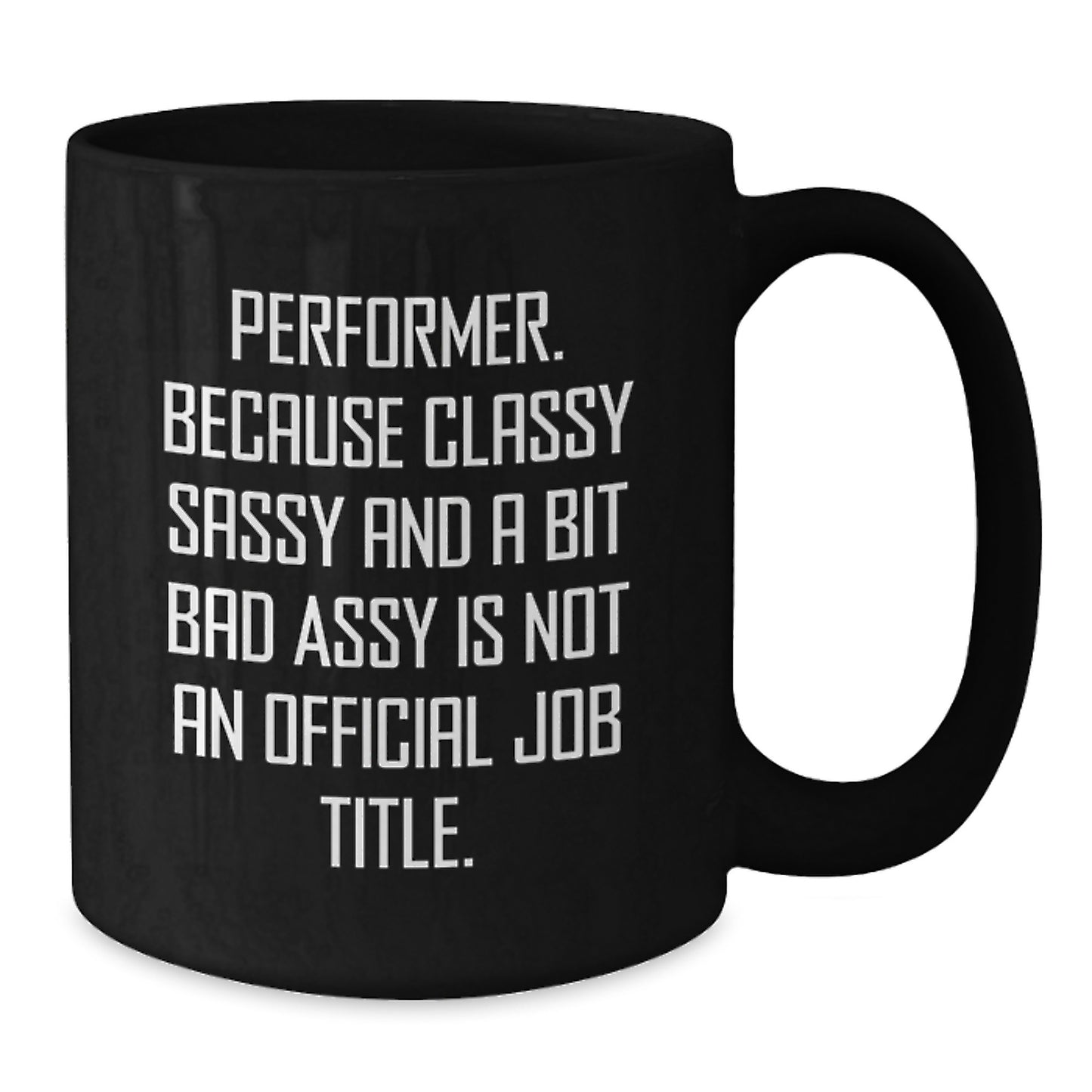 Funny Performer Gifts from Men, Women, Friends, Coworkers to Family, Friends, Coworkers, Performers - Black Coffee Mug for Christmas Unique Gifts - Additional