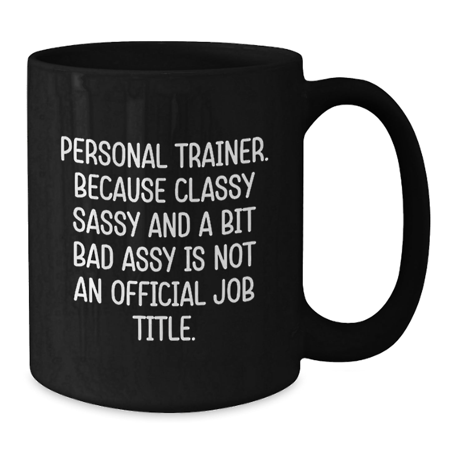Personal Trainer Funny Gifts from Friends for Graduation Unique Black Coffee Mugs - Additional