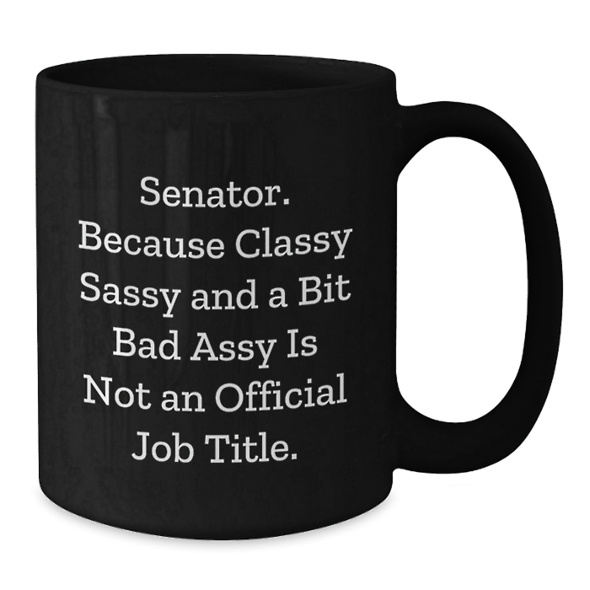 Senator Coffee Mug Gift for Him - Classy, Sassy Keepsake - Additional