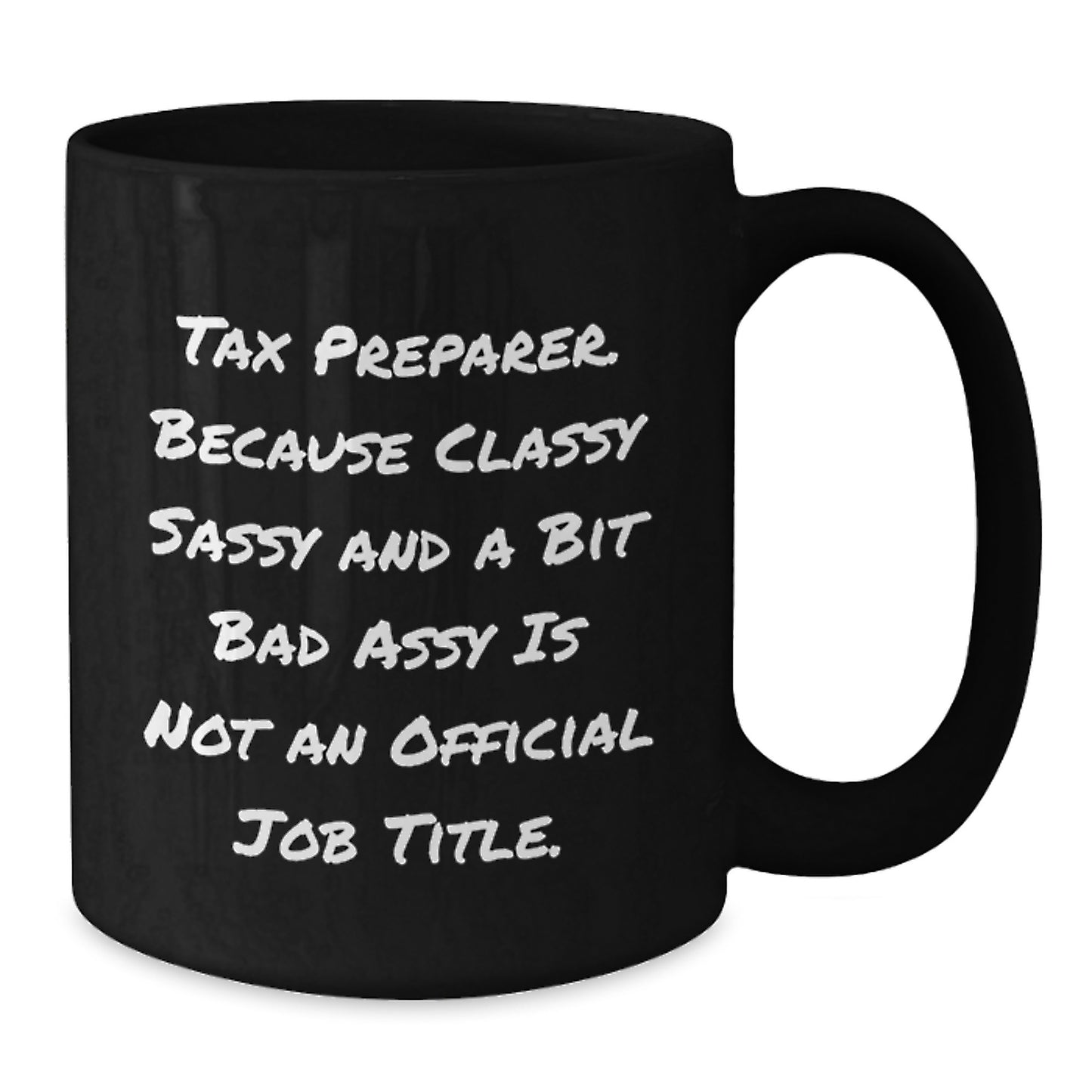 Funny Tax Preparer Gifts from Friends, Coworkers, or Family - Classy Sassy And A Bit Fearlessy Mug for Graduation - Black 11oz or 15oz Ceramic Coffee Mug - Additional