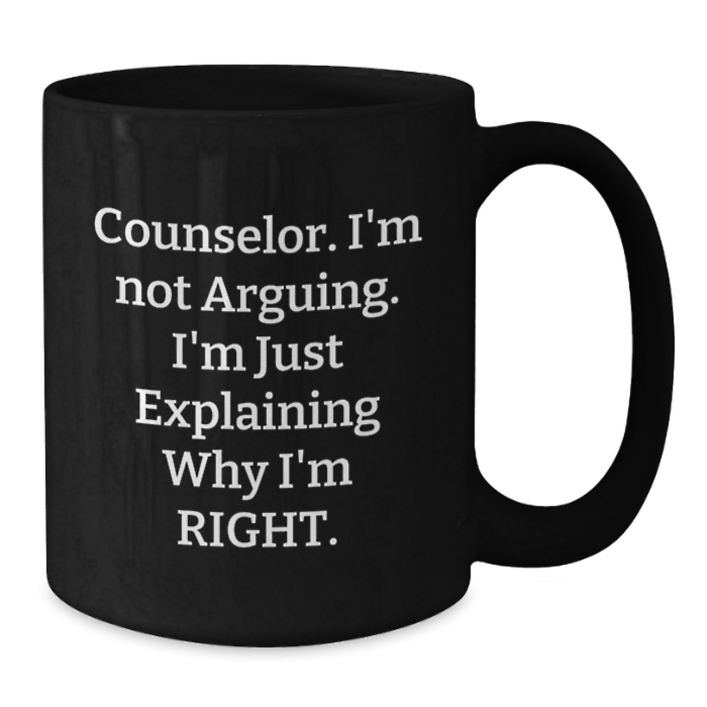 Funny Counselor Gifts from Friends for Graduation, Black Coffee Mug with 'I'm Not Arguing. I'm Just Explaining Why I'm Right.' Quote, Gifts for Counselor - Additional