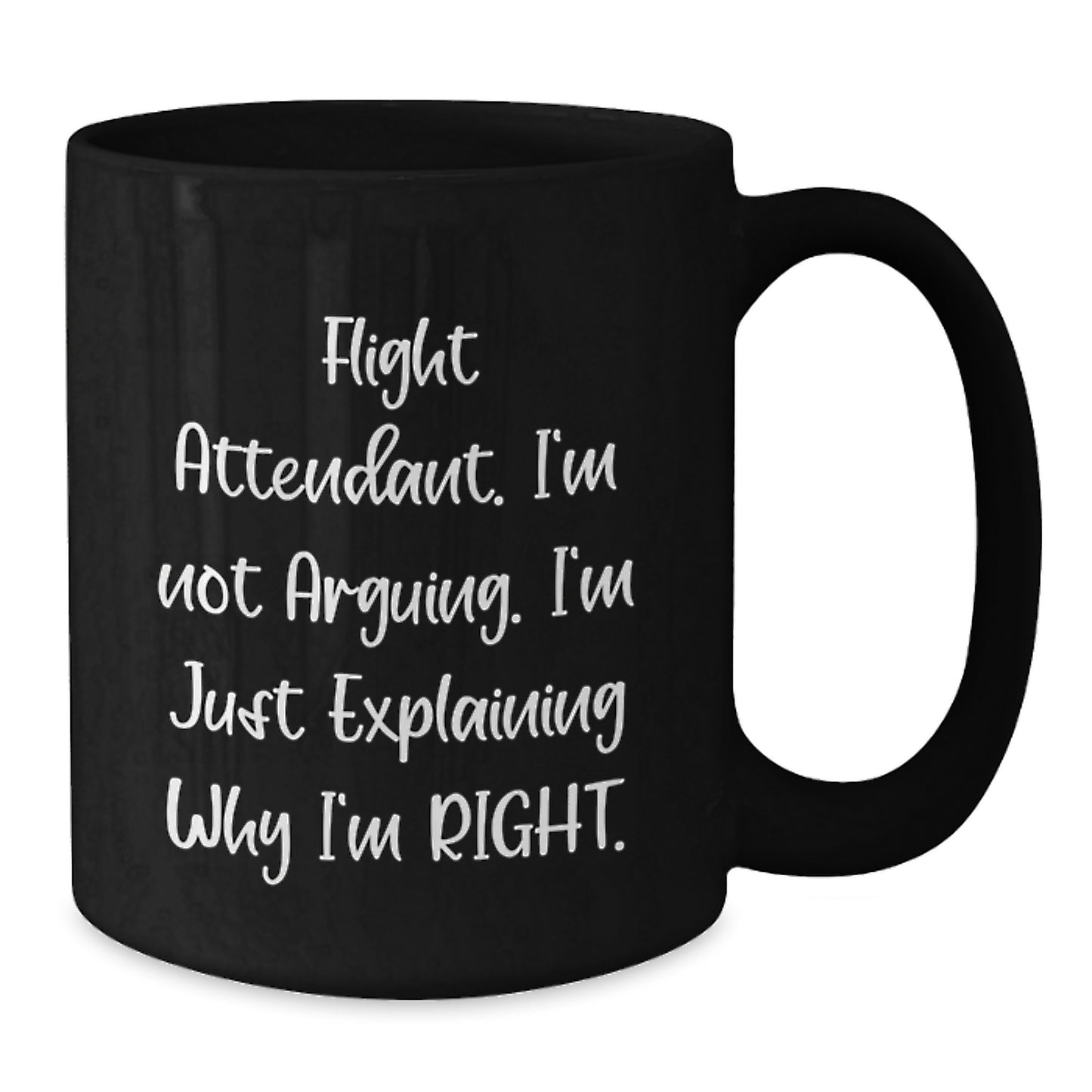 Funny Flight Attendant Gifts from Friends and Family, Christmas Unique Mugs for Flight Attendant, 'I'm Not Arguing, I'm Just Explaining Why I'm Right' Black Coffee Mug - Additional