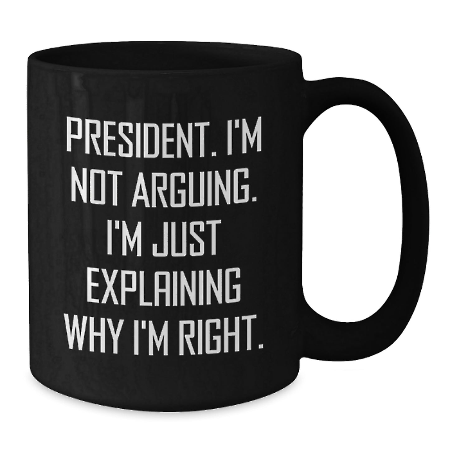 President Funny Quote Gifts from Men to President, Black Coffee Mug for Graduation Unique Gifts - Additional