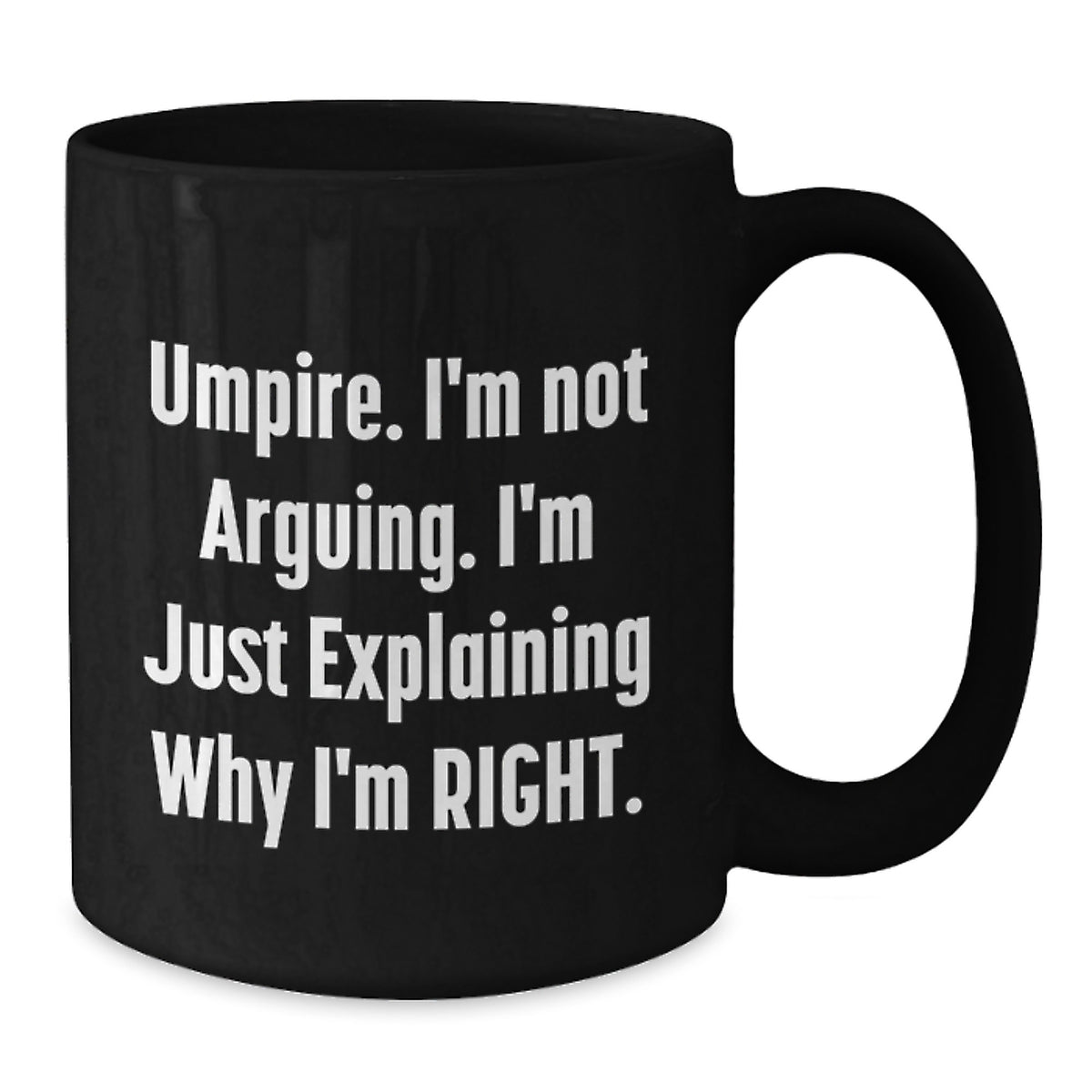 Umpire Quote Novelty Black Coffee Mug for Friends Birthday Gift 11oz - Additional
