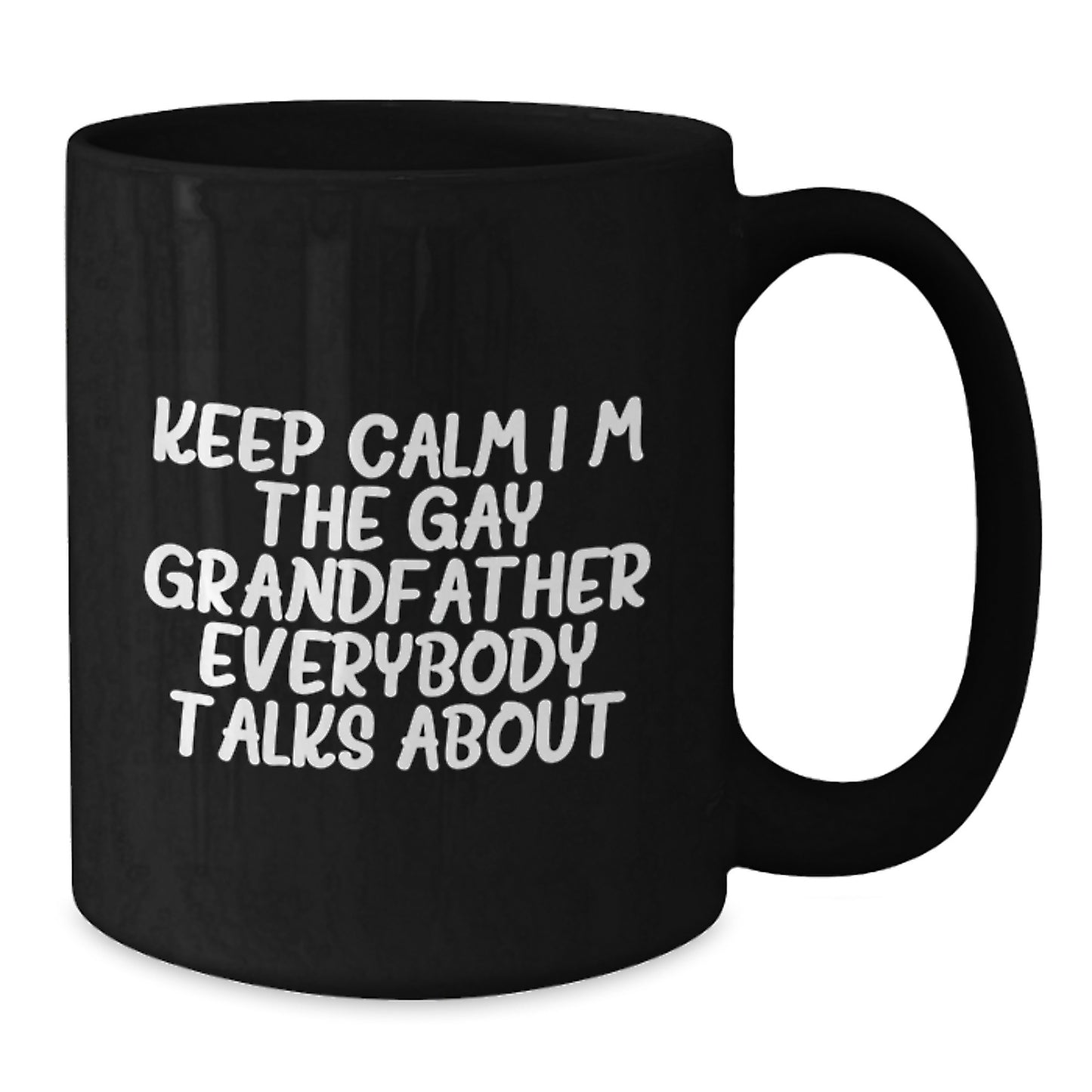 Funny Grandfather Gifts for Him, Black Coffee Mugs with 'Keep Calm I'm The Gay Grandfather Everybody Talks About' Quote, Perfect Graduation Unique Gifts from Men to Grandfather - Additional