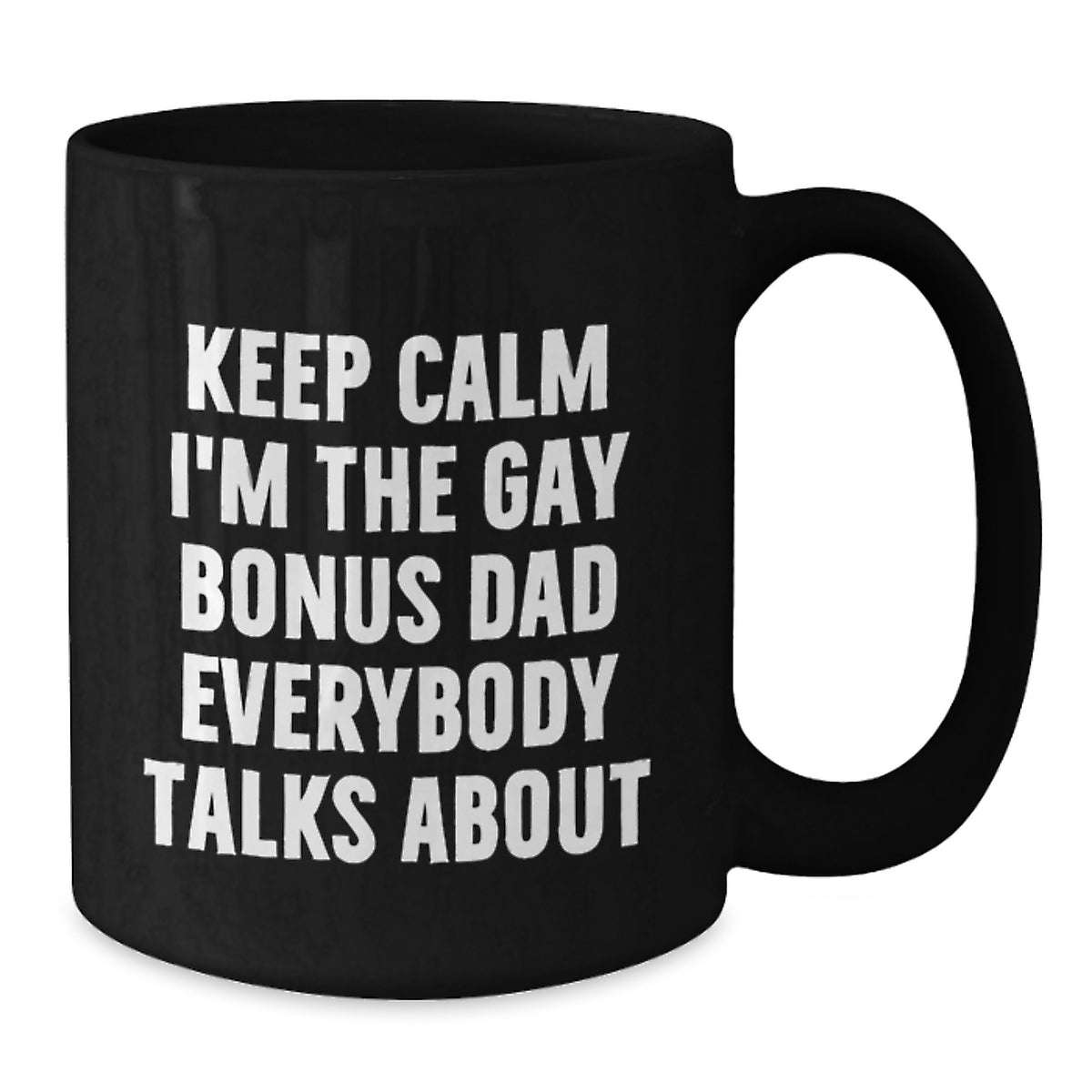 Bonus Dad Gift For Him - Keep Calm Quote Keepsake Black Coffee Mug - Additional