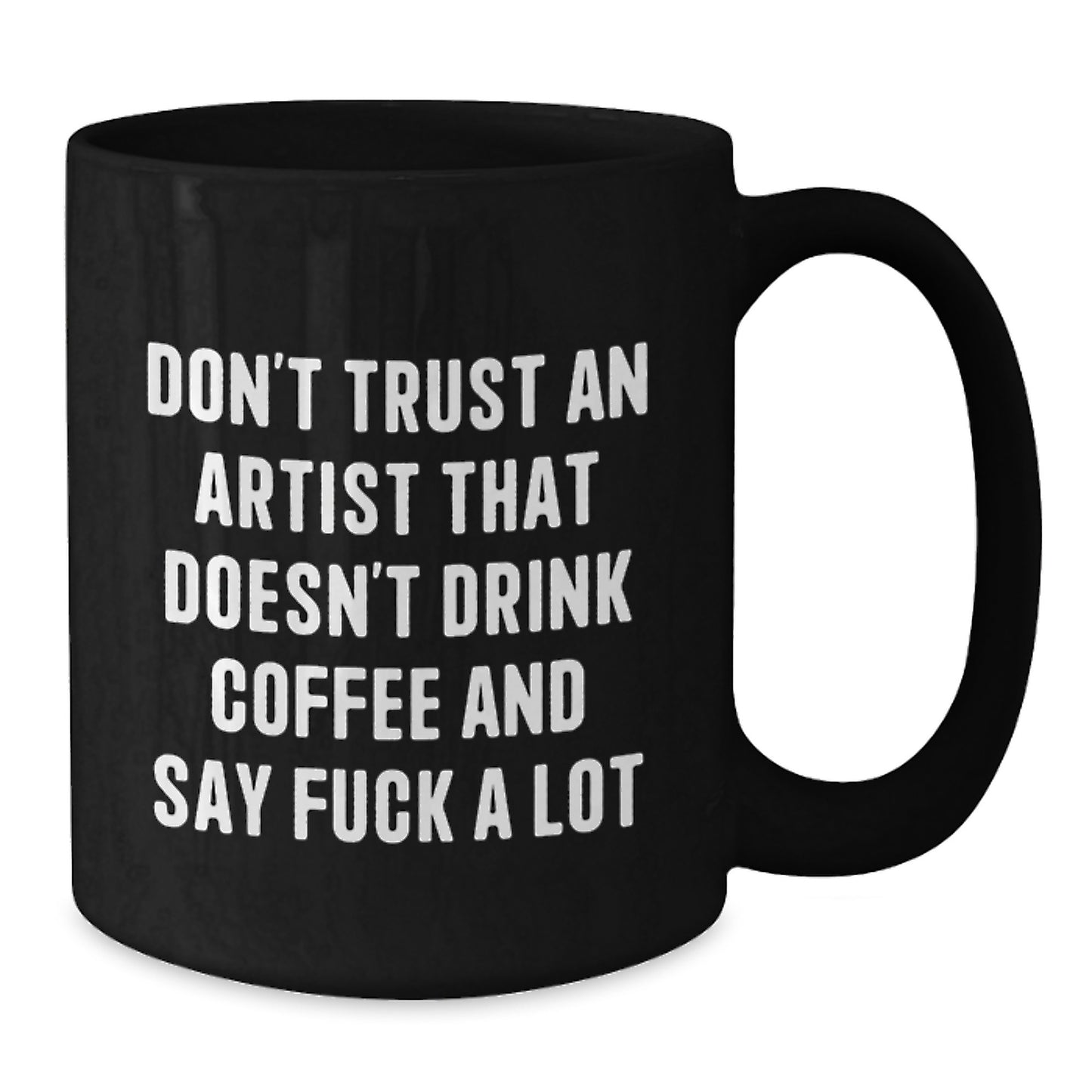 Funny Artist Gifts from Friends to Artist, Don't Trust An Artist That Doesn't Drink Coffee And Say F--k A Lot, Graduation Unique Gifts for Artist - Additional