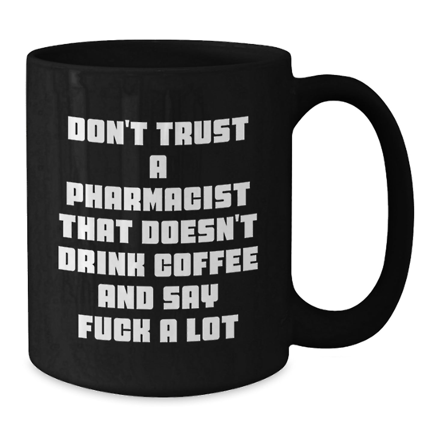 Funny Pharmacist Gifts from Friends, Unique Black Coffee Mugs for Graduation, Don't Trust A Pharmacist That Doesn't Drink Coffee And Say 'F--k A Lot' - Gifts for Pharmacist Men, Women, Family - Additional