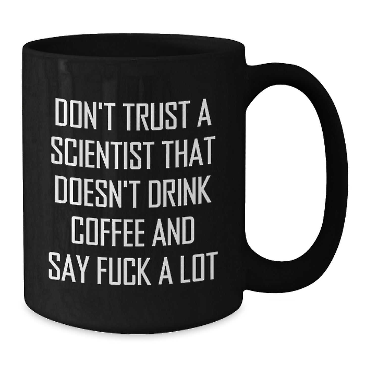 Funny Scientist Black Coffee Mugs - Gifts from Friends for Men Scientists, Unique Christmas Unique Gifts, Black Coffee Mug - Don't Trust A Scientist That Doesn't Drink Coffee And Say 'F--k A Lot' - Additional