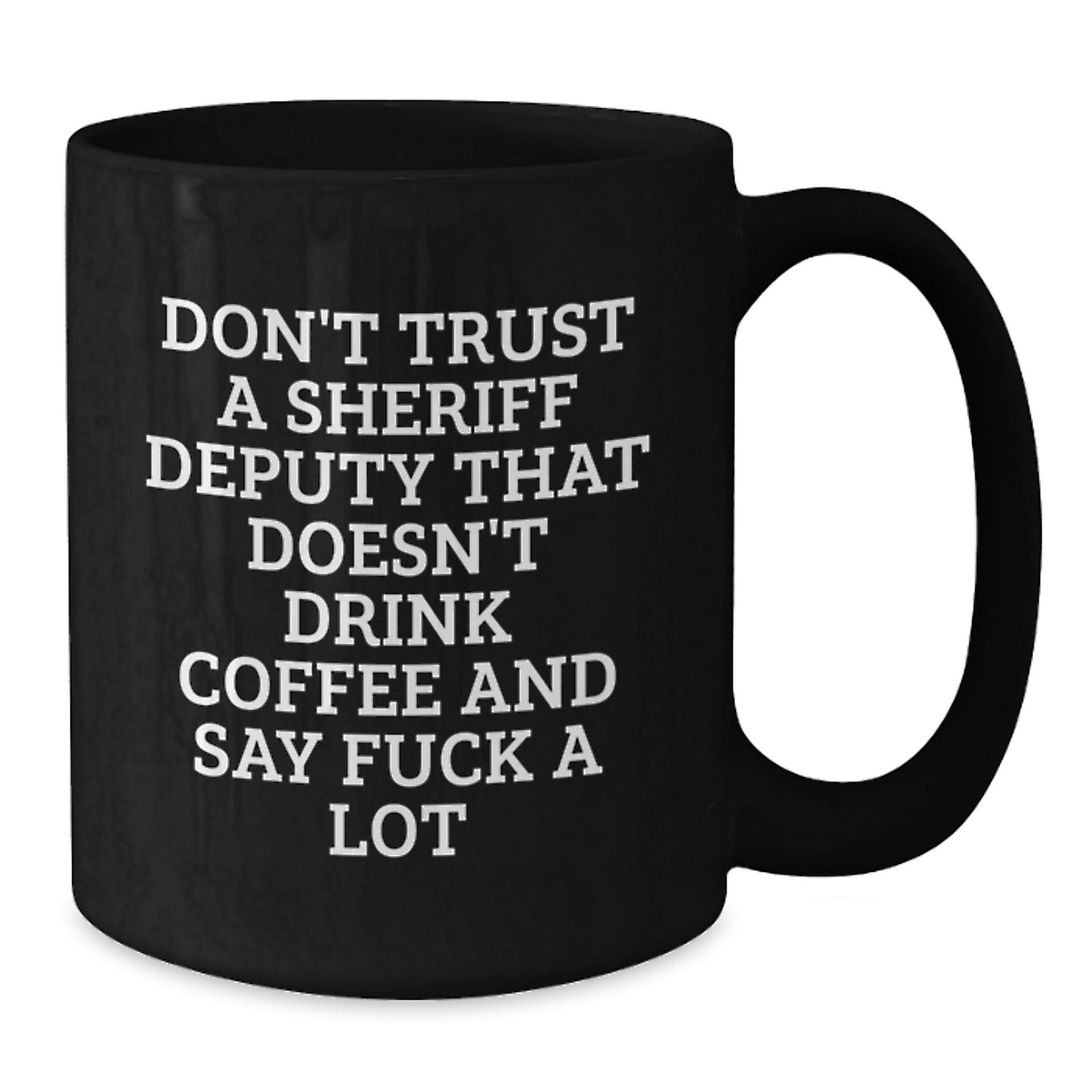 Funny Sheriff Deputy Gifts for Men, 'Don't Trust A Sheriff Deputy That Doesn't Drink Coffee And Say F--k A Lot' Black Coffee Mug, Graduation Unique Gifts from Men to Sheriff Deputy - Additional