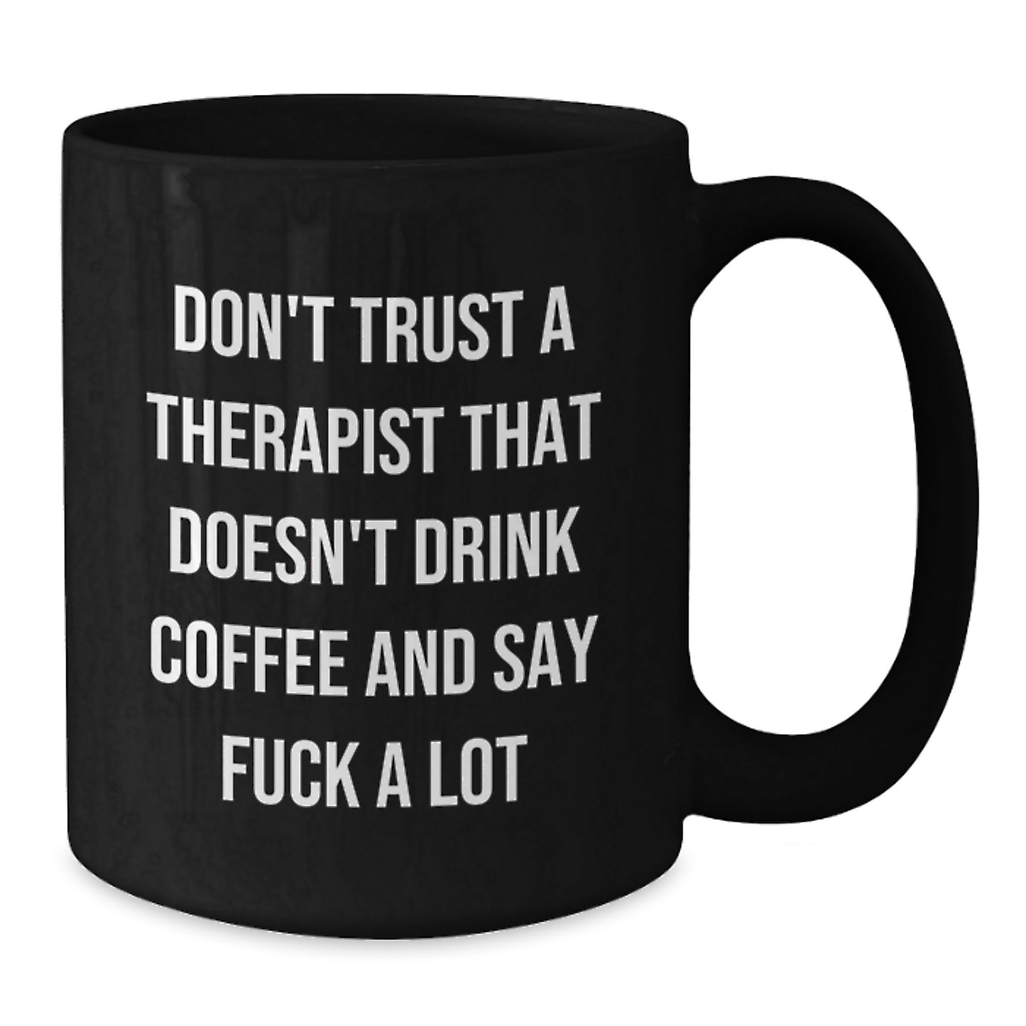 Graduation Unique Gifts from Men to Therapist, 'Don't Trust A Therapist That Doesn't Drink Coffee And Say F--k A Lot' Funny Black Coffee Mug - Additional