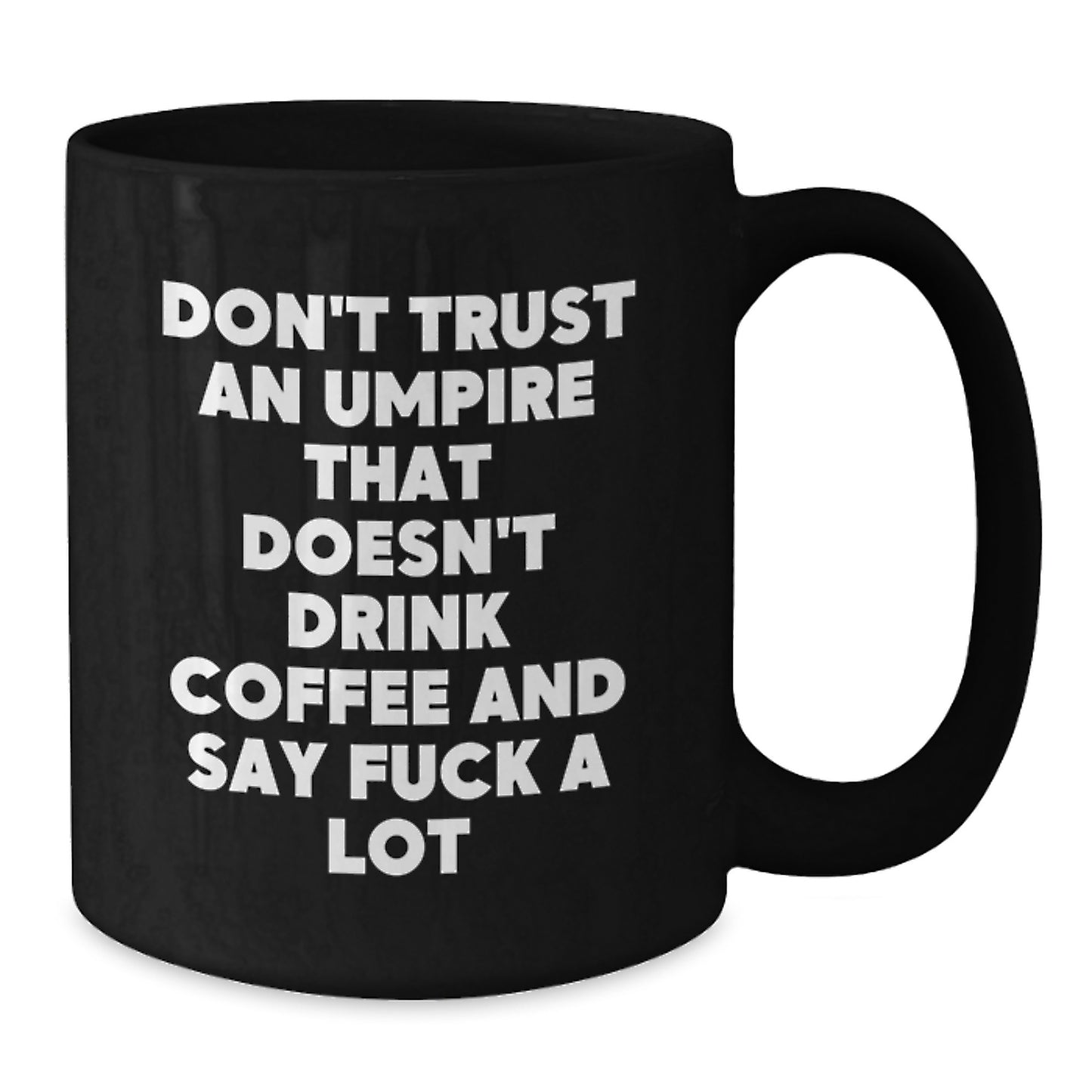 Funny Umpire Gifts for Men - Don't Trust Umpire Without Coffee, Gifts from Friends for Umpire, Black Coffee Mug, Graduation Unique Gifts - Additional
